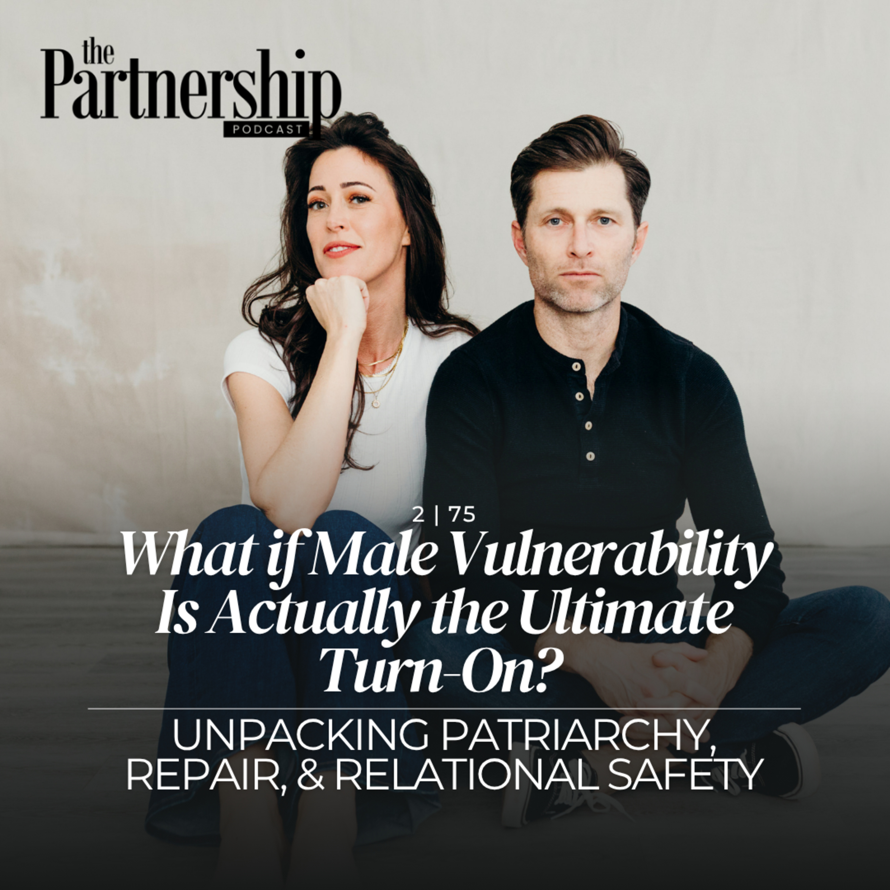 What if Male Vulnerability Is Actually the Ultimate Turn-On? Unpacking Patriarchy, Repair, and Relational Safety episode artwork