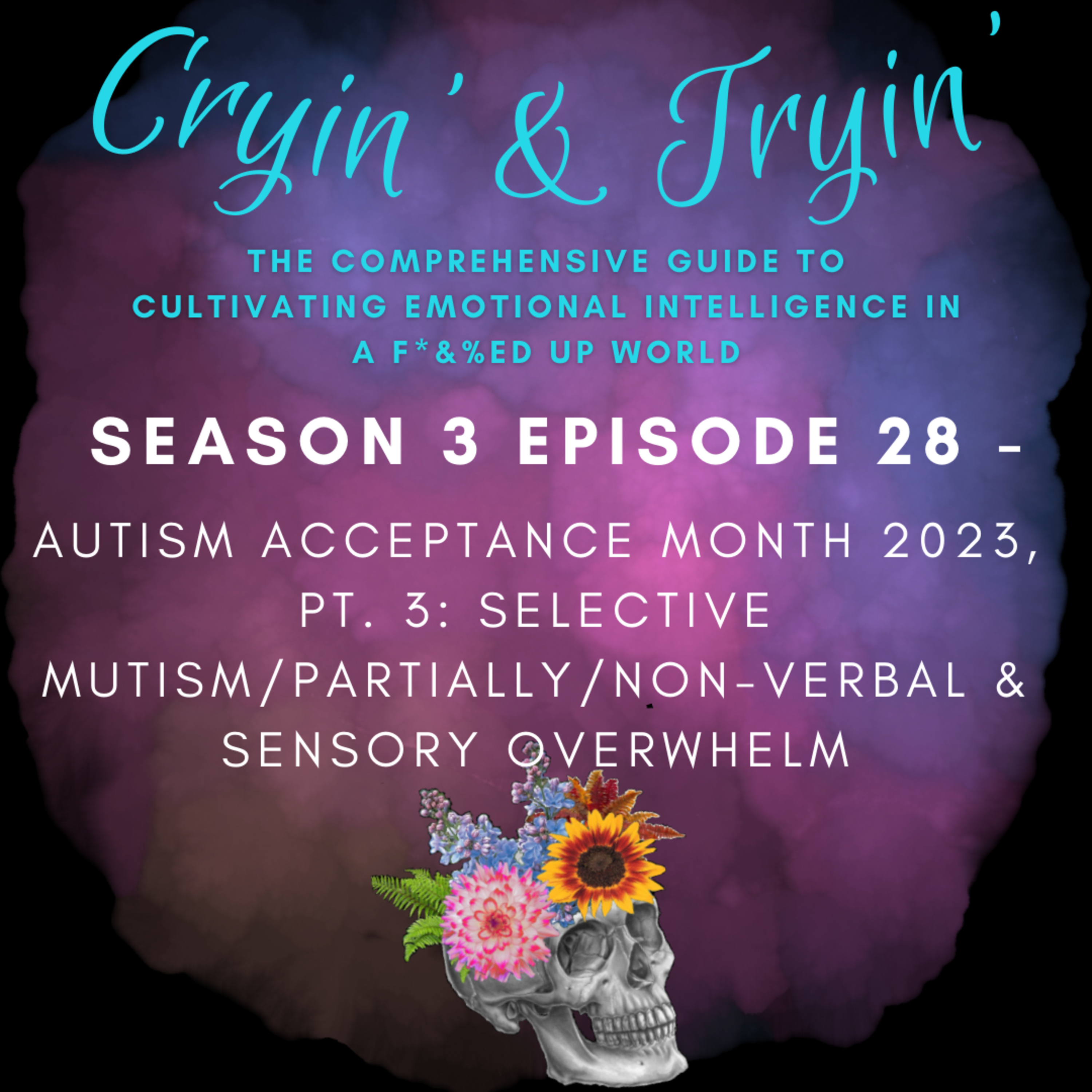 Cryin\' & Tryin\': The Comprehensive Guide to Cultivating Emotional Intelligence in a F*&%ed Up World