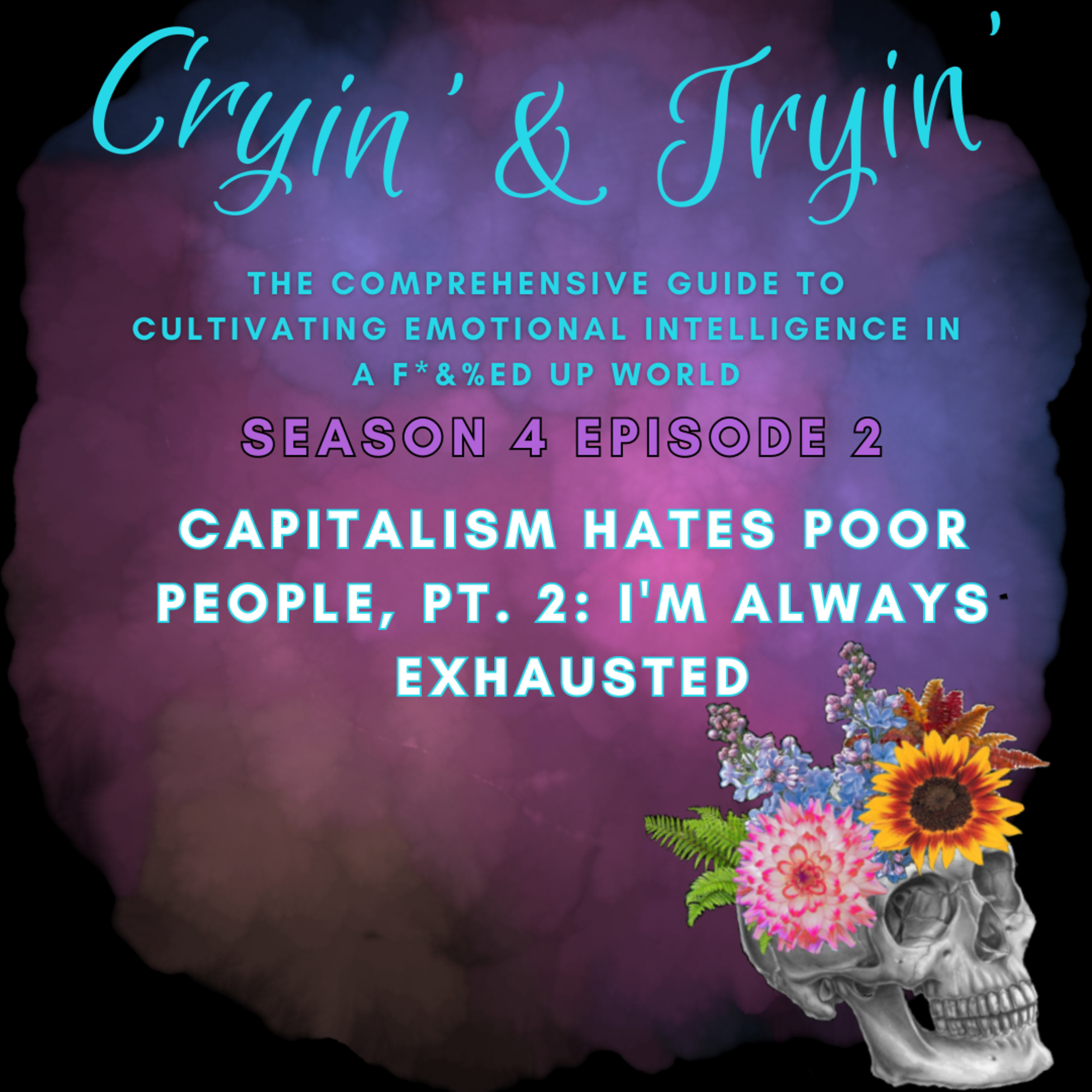 Cryin\' & Tryin\': The Comprehensive Guide to Cultivating Emotional Intelligence in a F*&%ed Up World