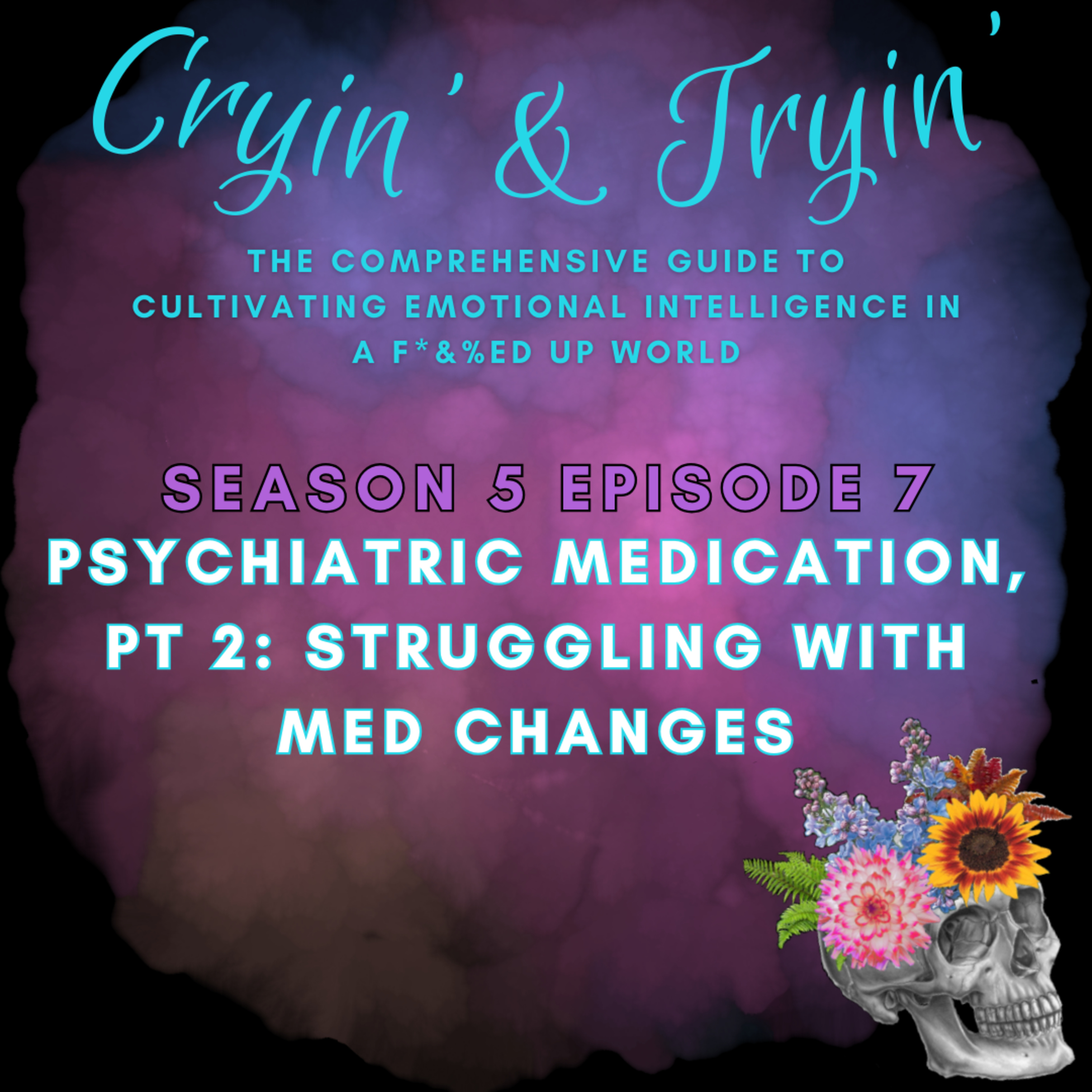 Cryin\' & Tryin\': The Comprehensive Guide to Cultivating Emotional Intelligence in a F*&%ed Up World