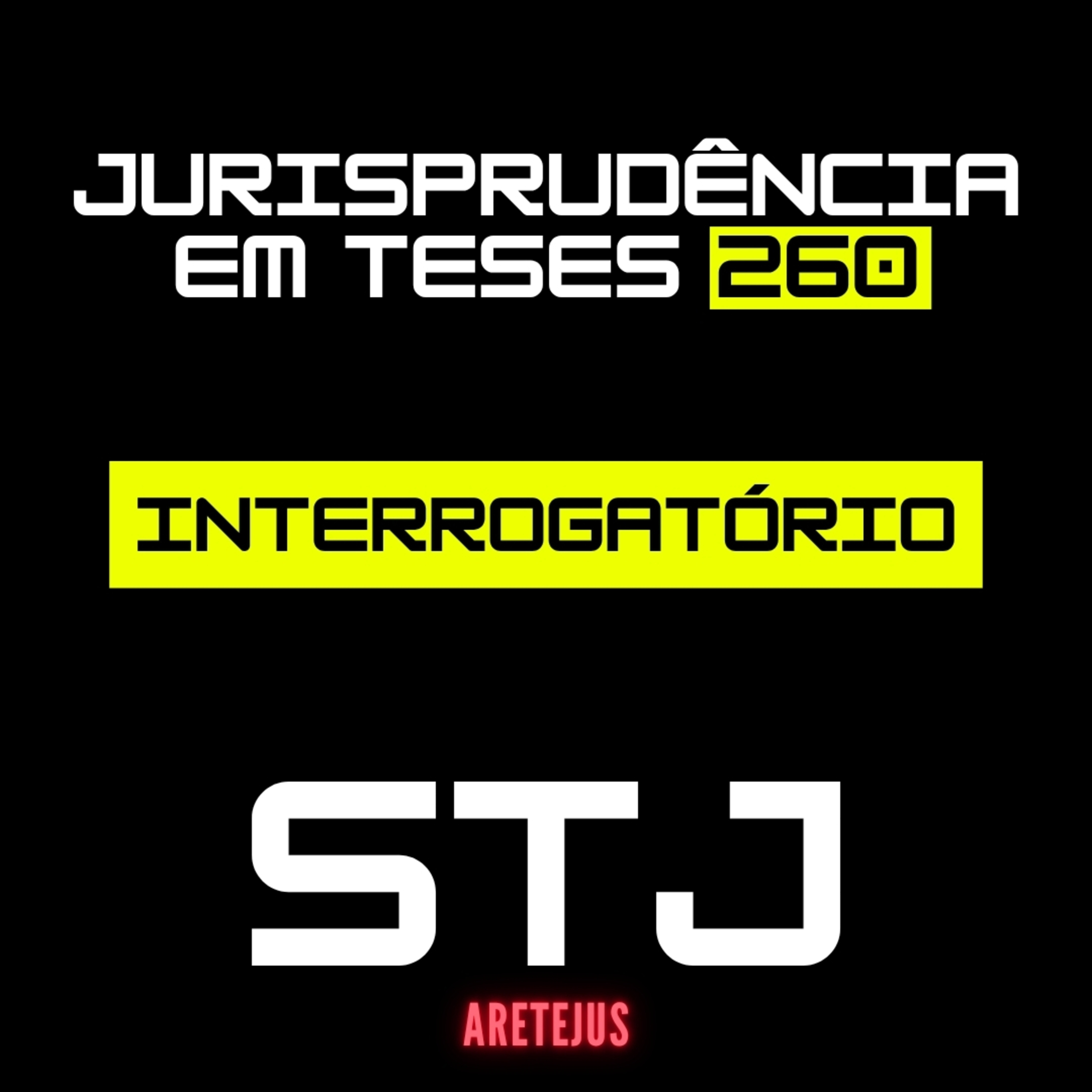 Jurisprudência em Teses 260 Interrogatório