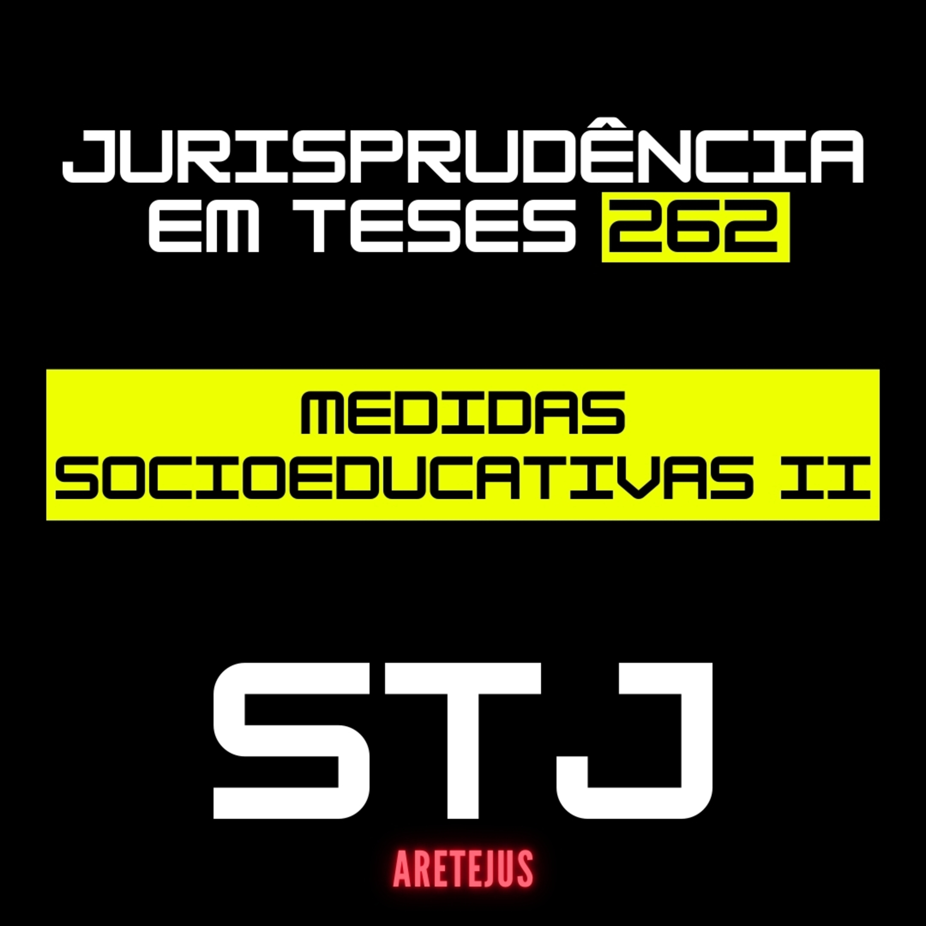 Jurisprudência em Teses 262 - Medidas Socioeducativas II