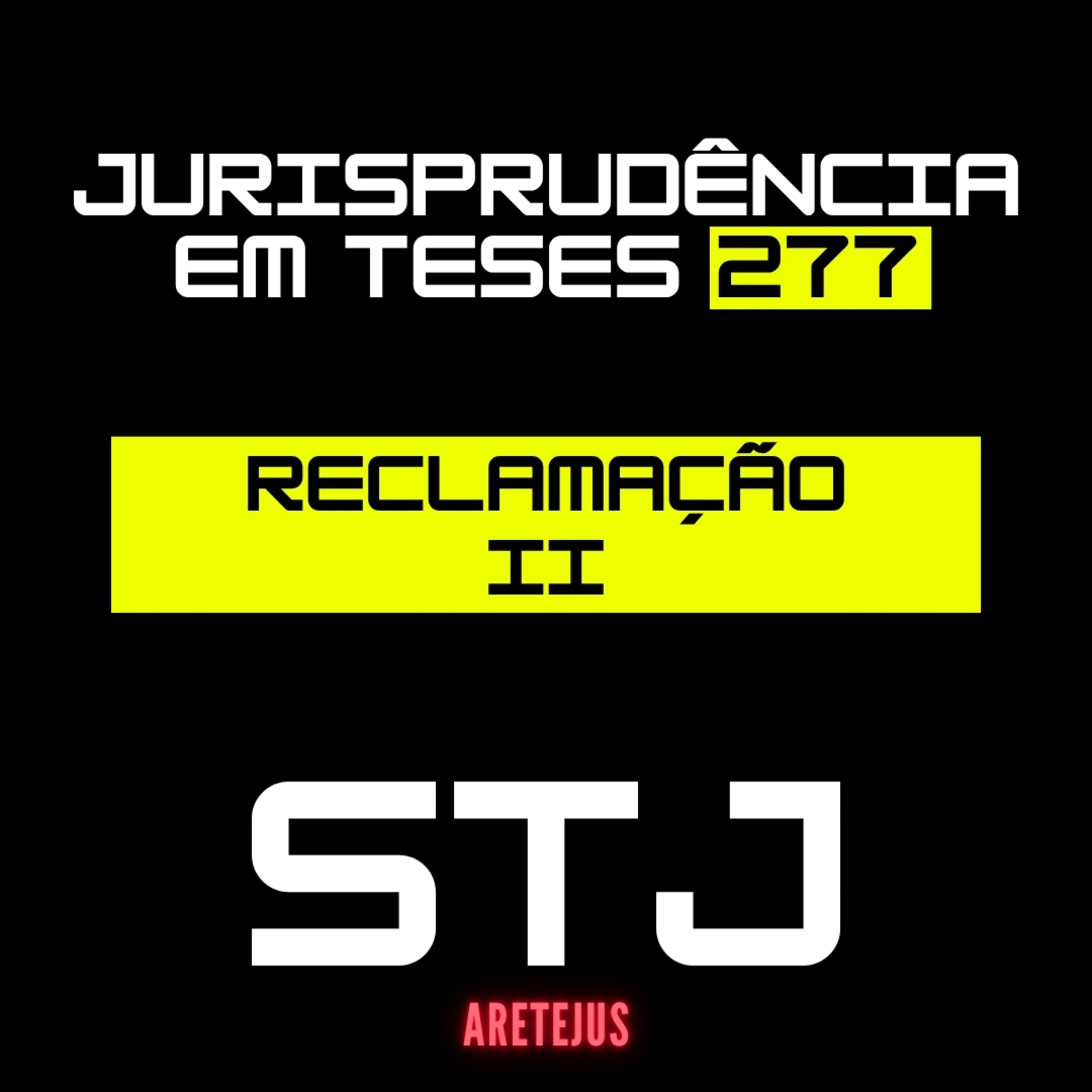 Jurisprudência em Teses 277 RECLAMAÇÃO II
