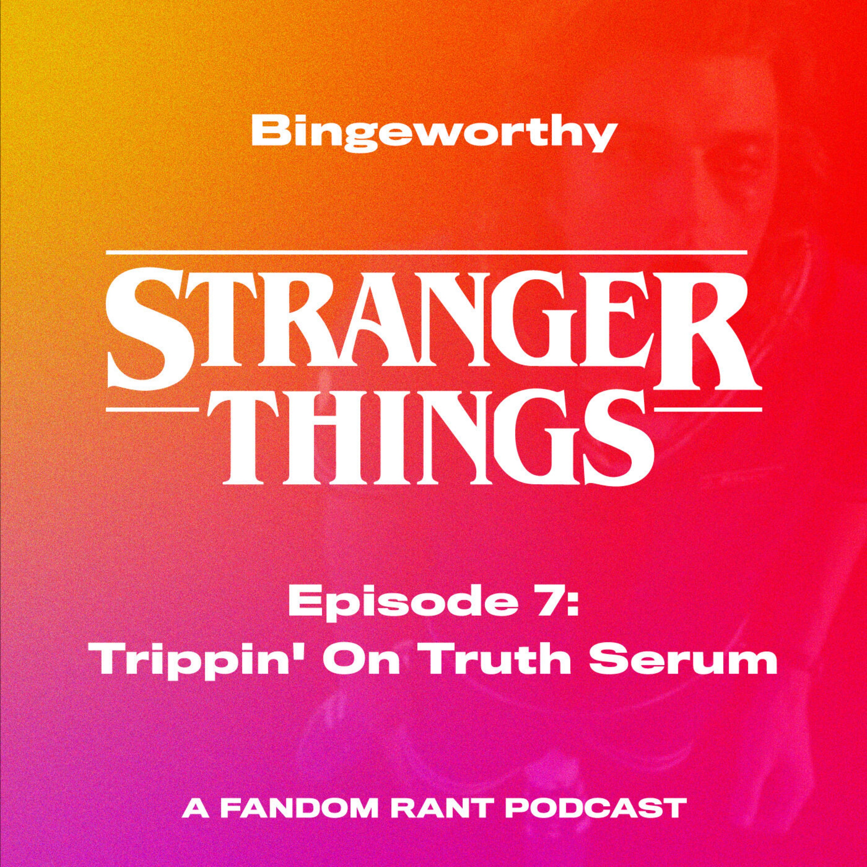 Stranger Things 3: Chapter 7 - Trippin' On Truth Serum