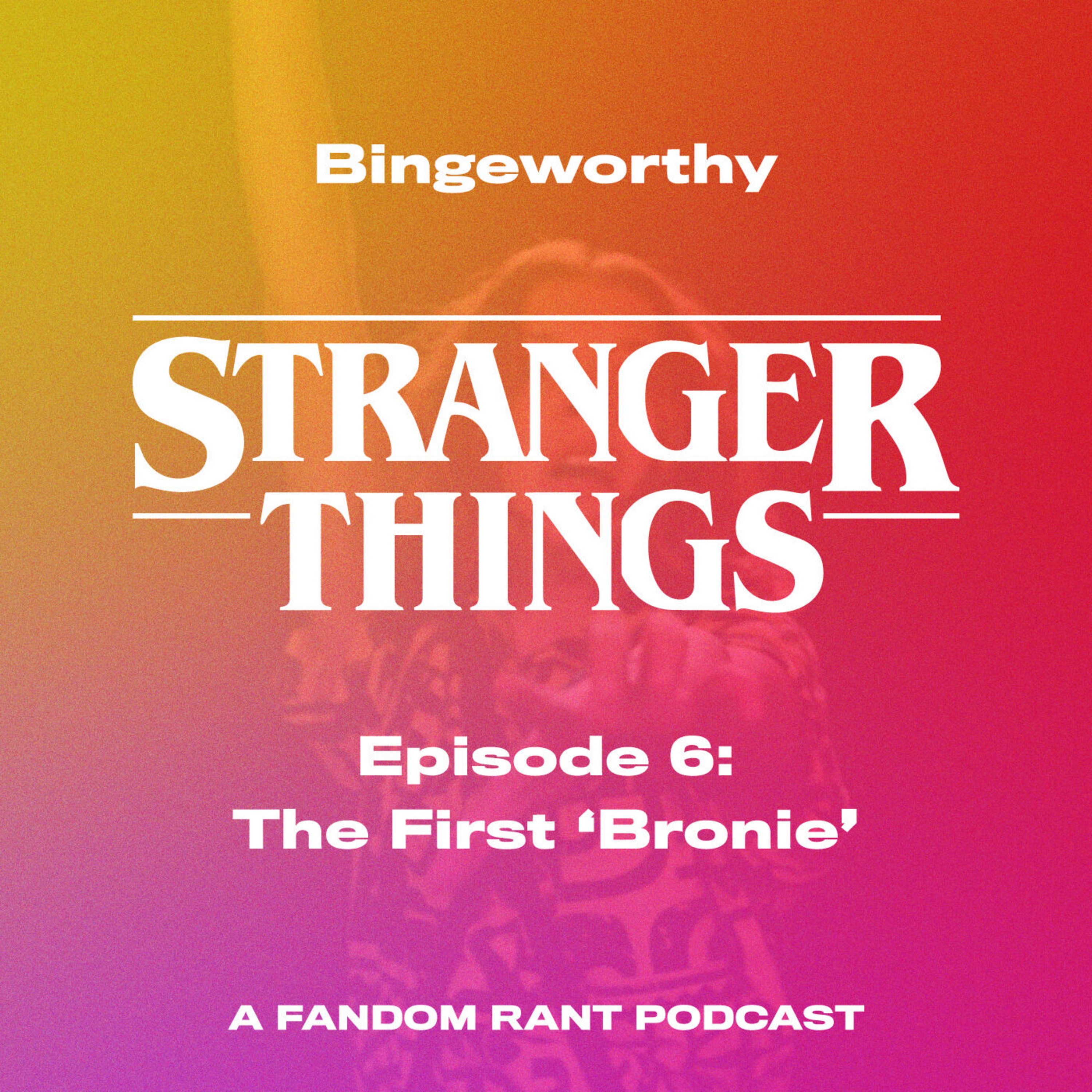 Stranger Things 3: Chapter 6 - The First 'Bronie' 