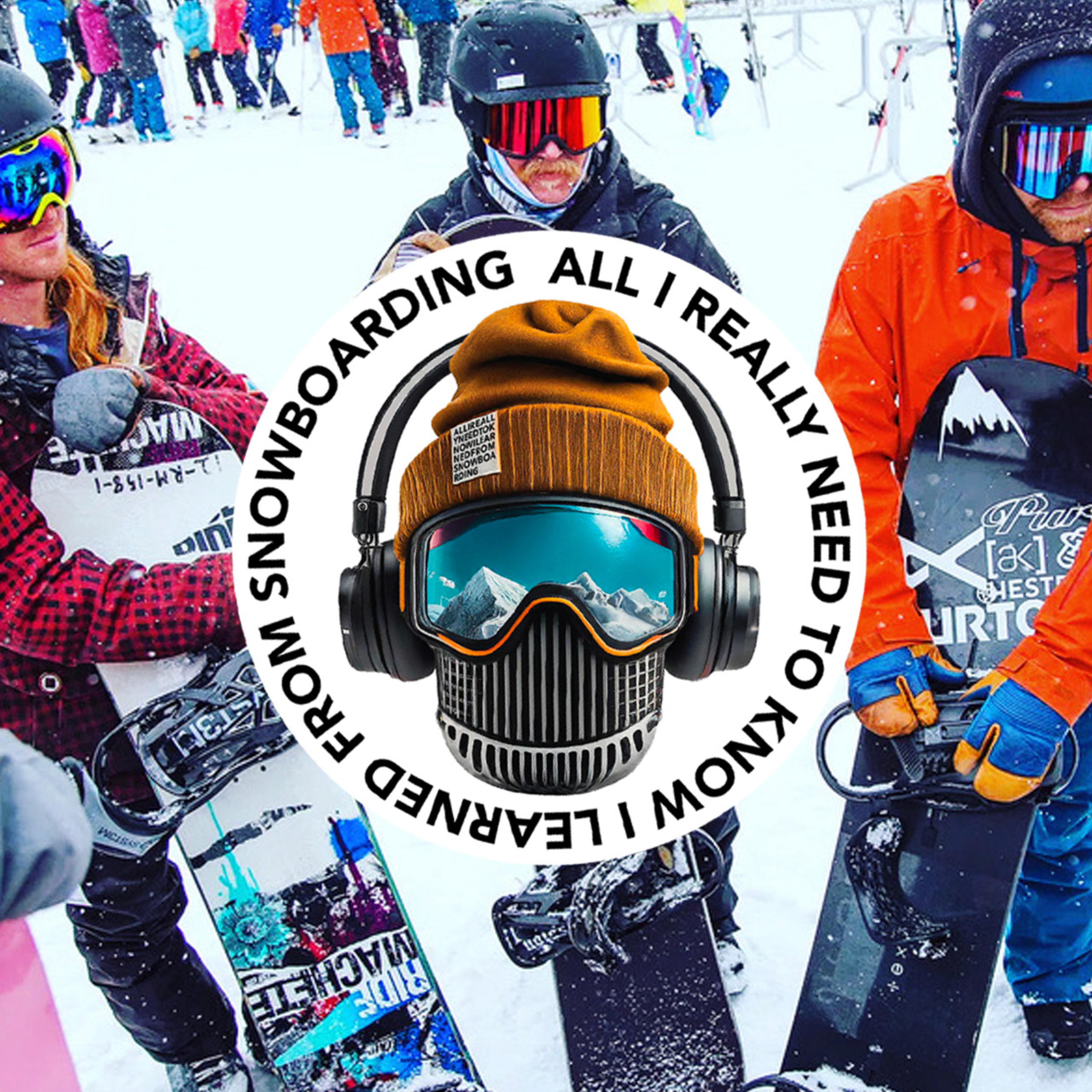 All I Really Need to Know I Learned from Snowboarding
