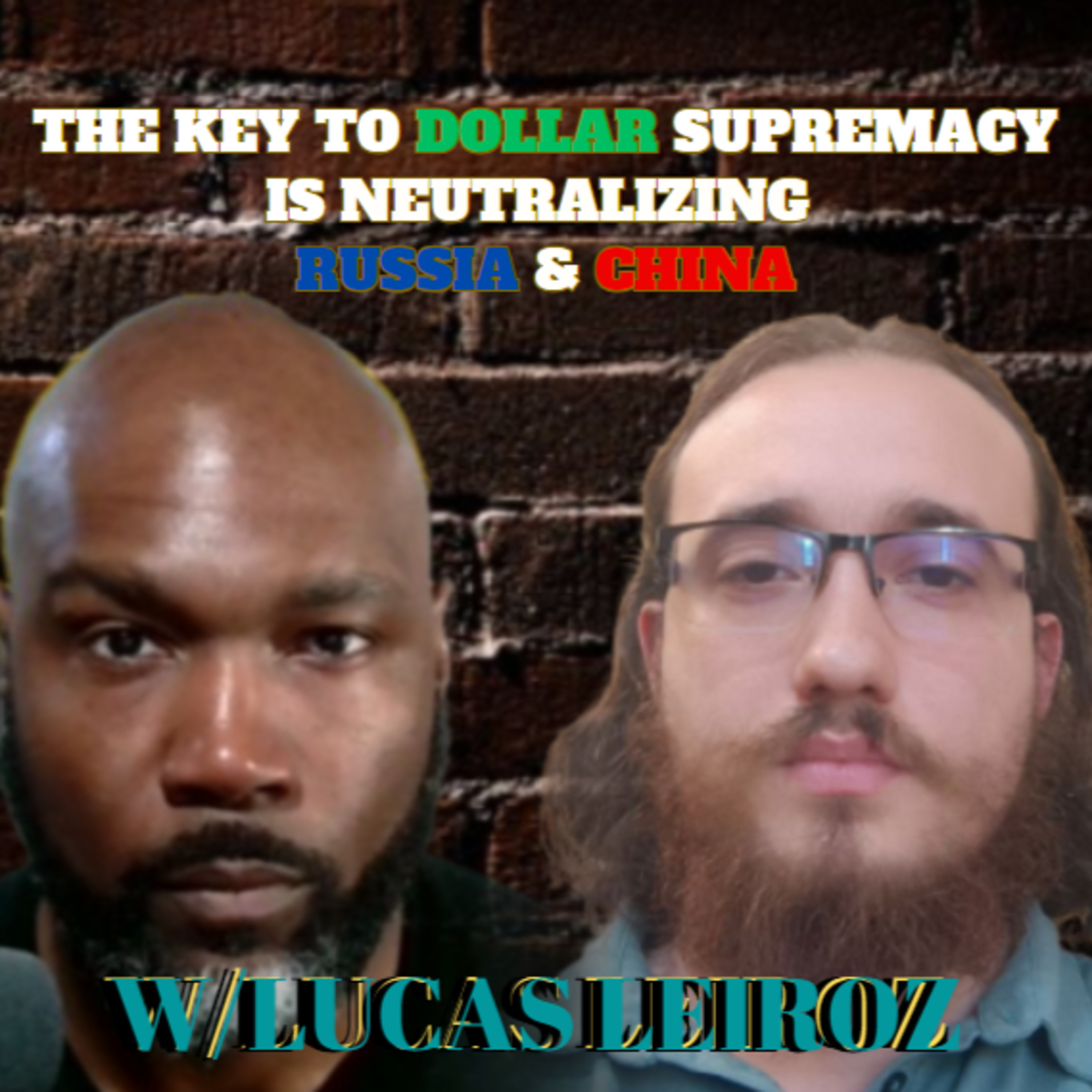 Dedollarization: The West's Failed Attempt to Neutralize Russia and China w/ Lucas Leiroz episode artwork