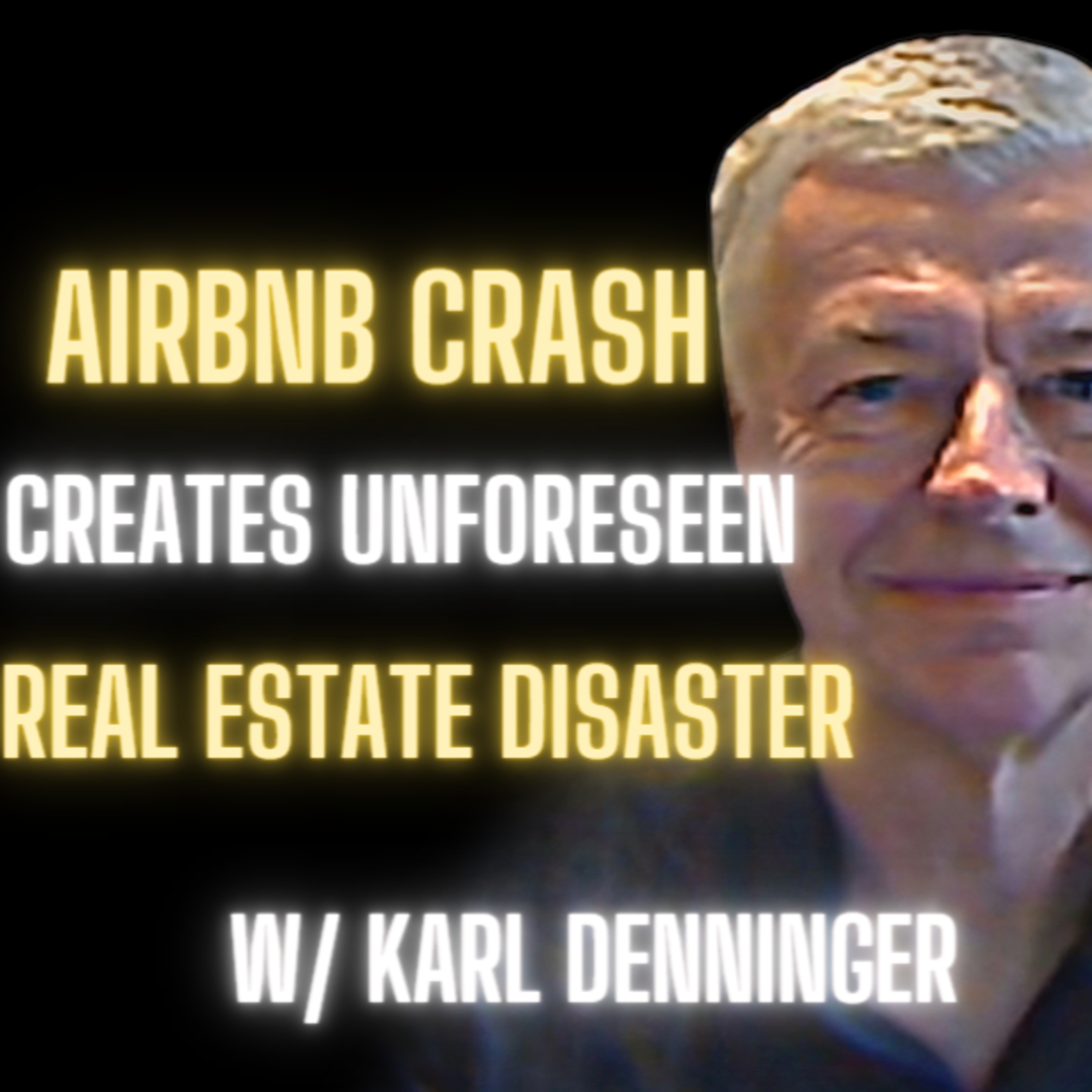 Post-Pandemic Airbnb Crash: The Untold Real Estate Crisis w/ Karl Denninger episode artwork