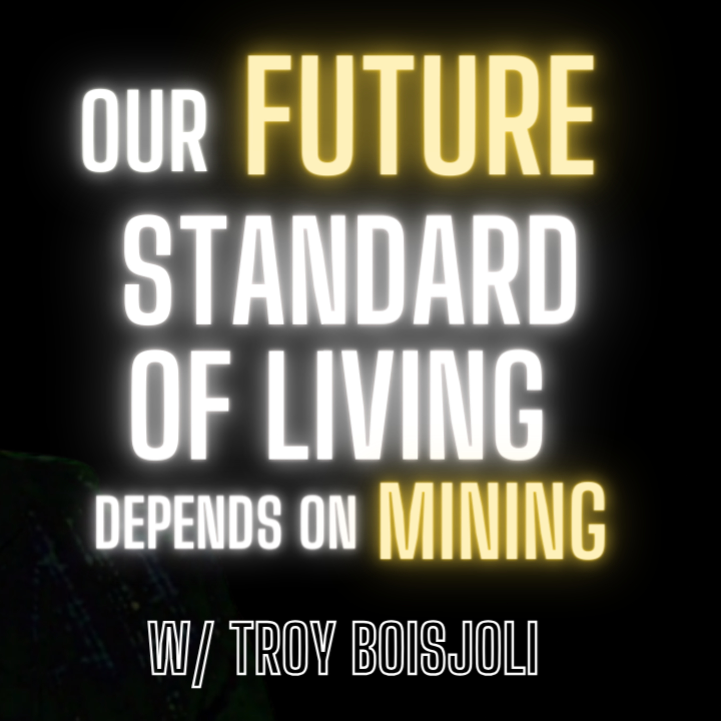 Mining vs. the Energy Transition: The Battle for Our Economic Future w/ Troy Boisjoli