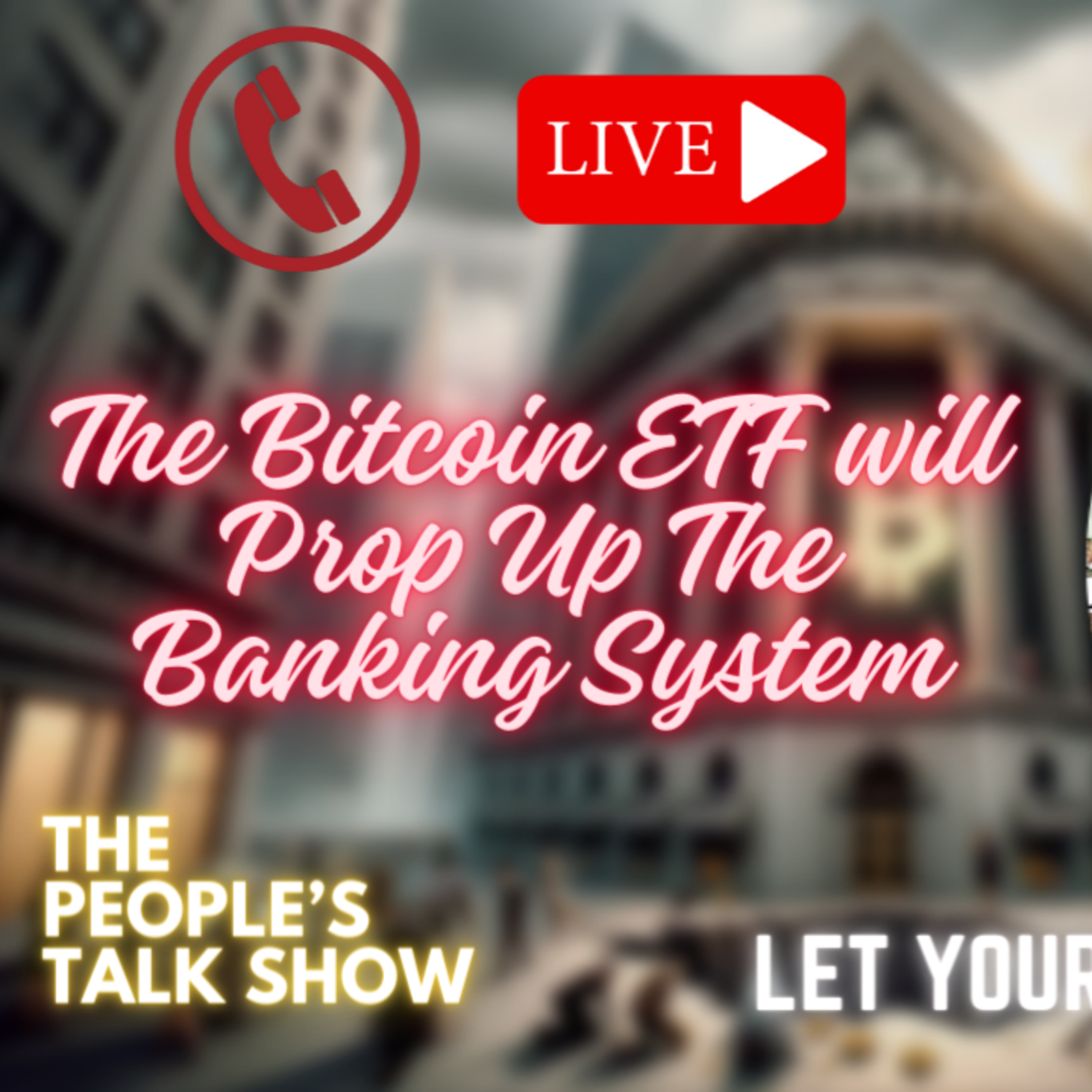Major Banking Crash To Be 'Postponed' With The Pending Bitcoin ETF Approval | The People's Talk Show episode artwork