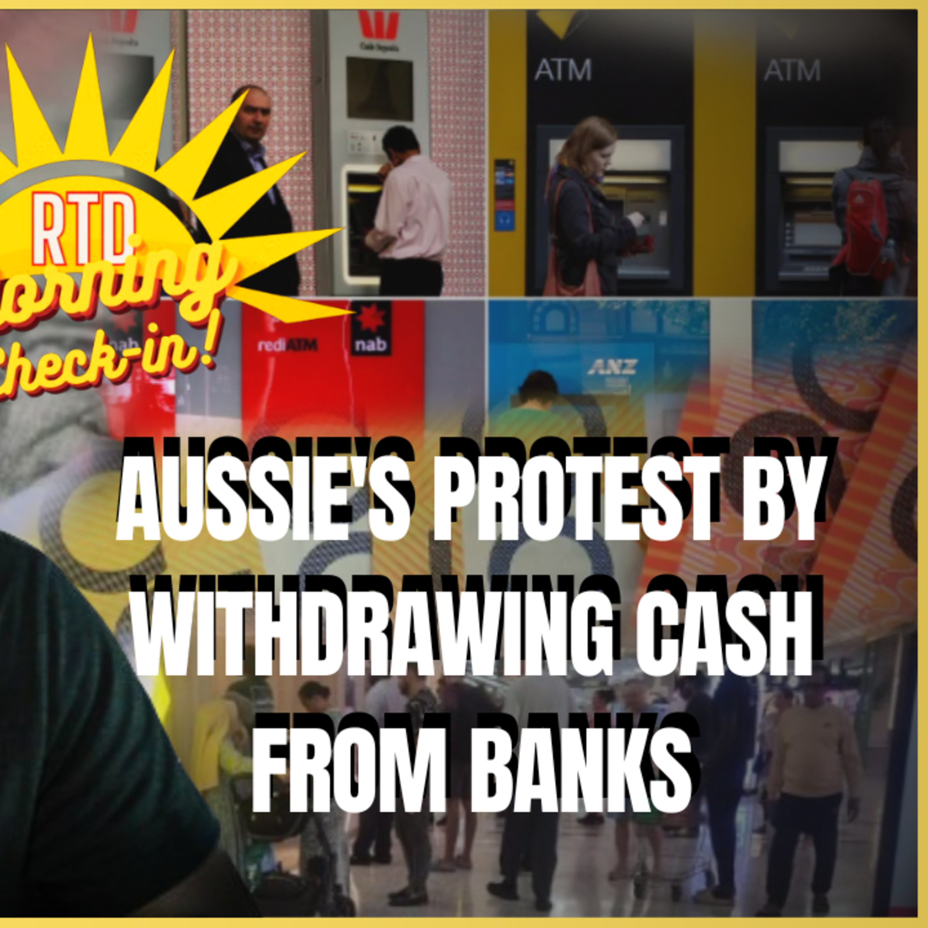 Race to the ATM: Aussie's Protest Against The Push To Go Cashless (Is it too late?)