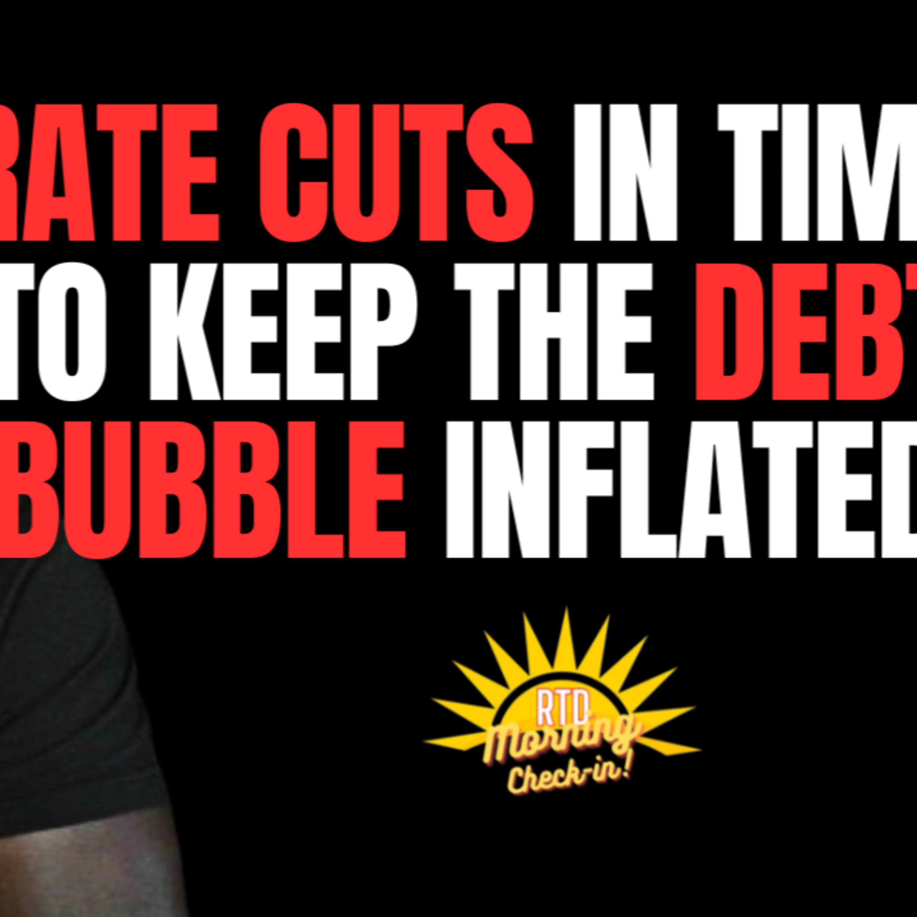 Rate Cuts To Keep $315T Debt Bubble From Bursting | Morning Check-In