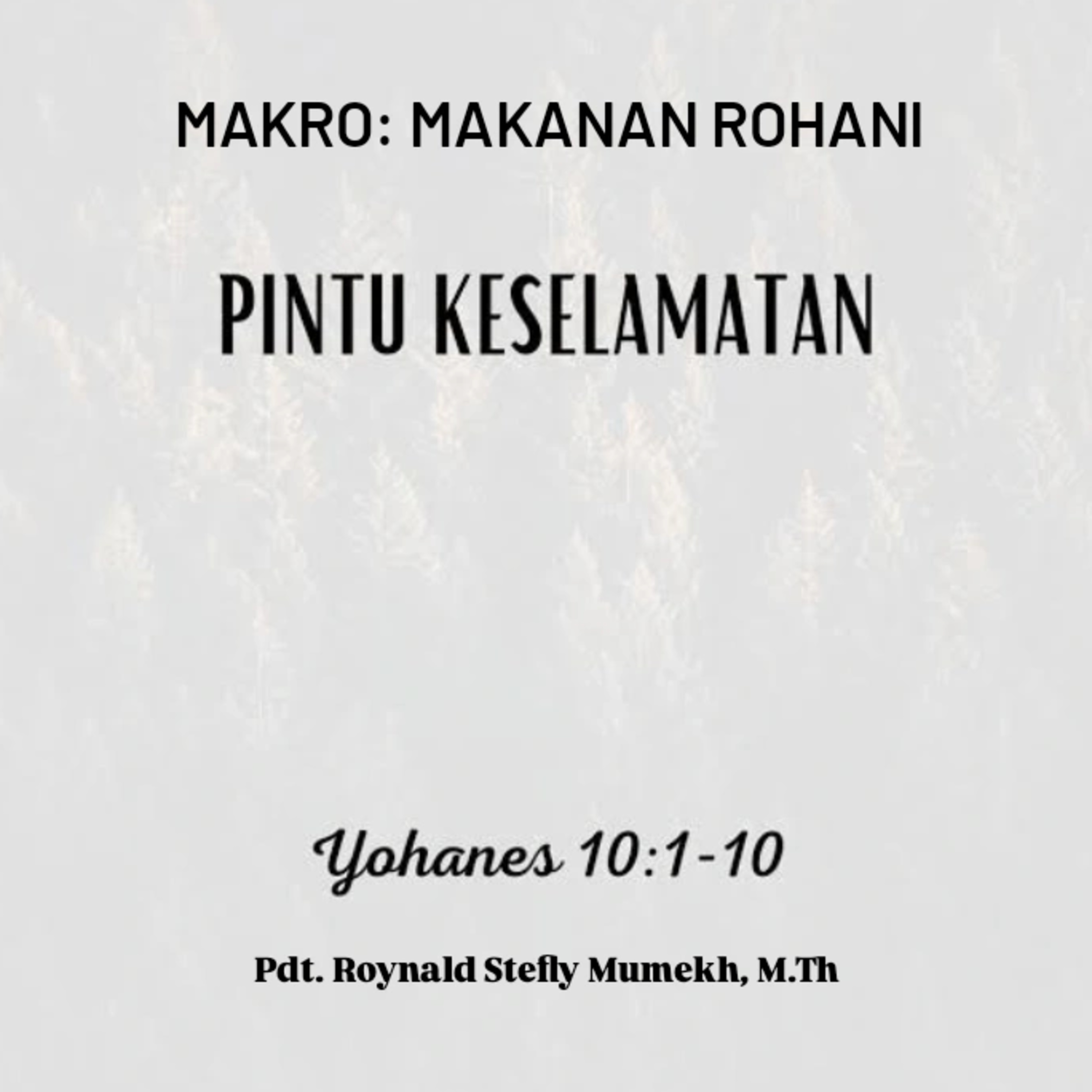 MAKRO: MAKANAN ROHANI, 11 Mei 2025 | Tema: Pintu Keselamatan | Nas: Yohanes 10:1-10