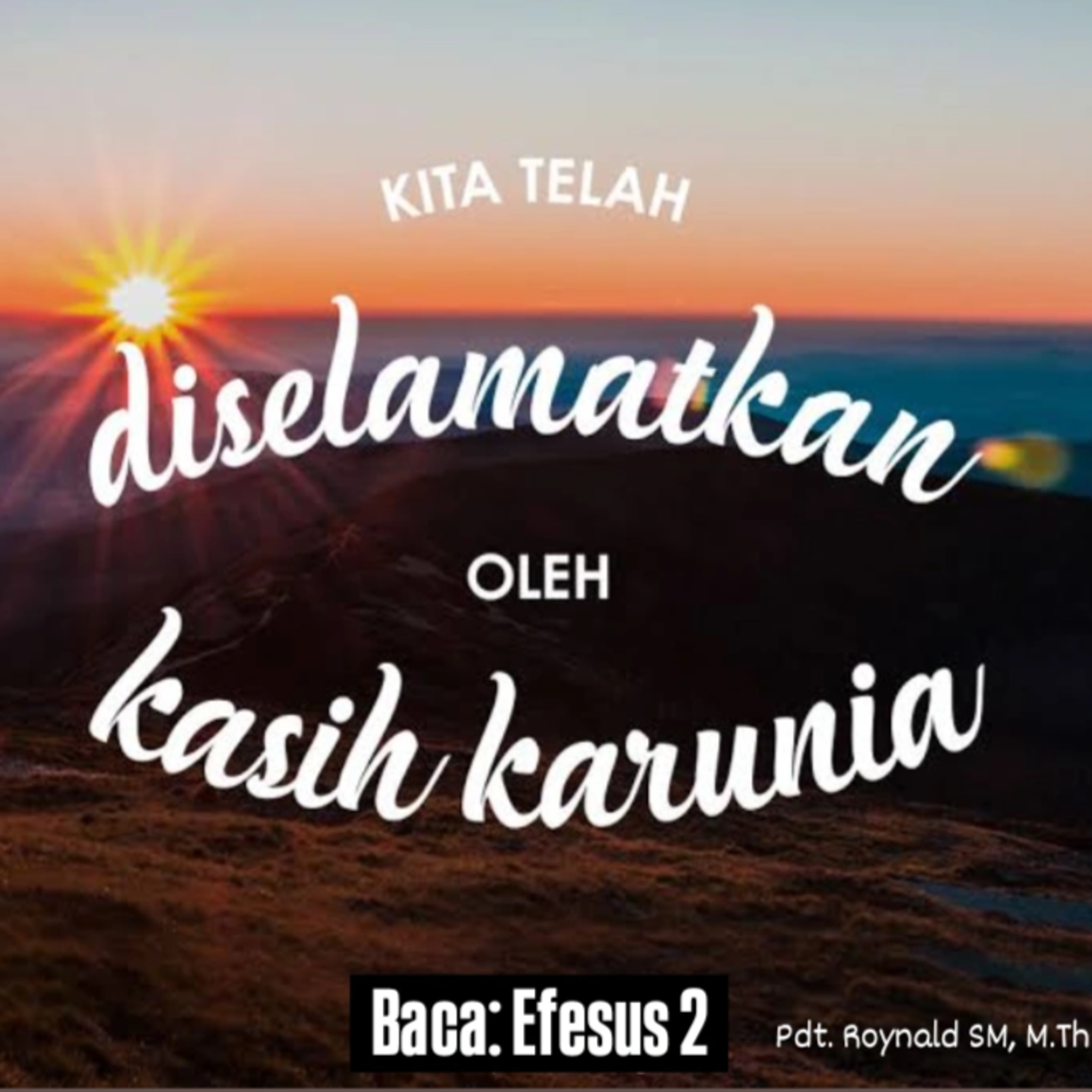 MAKRO: MAKANAN ROHANI, 15 Mei 2025 | Tema: Diselamatkan oleh kasih karunia | Nas: Efesus 2:1-9