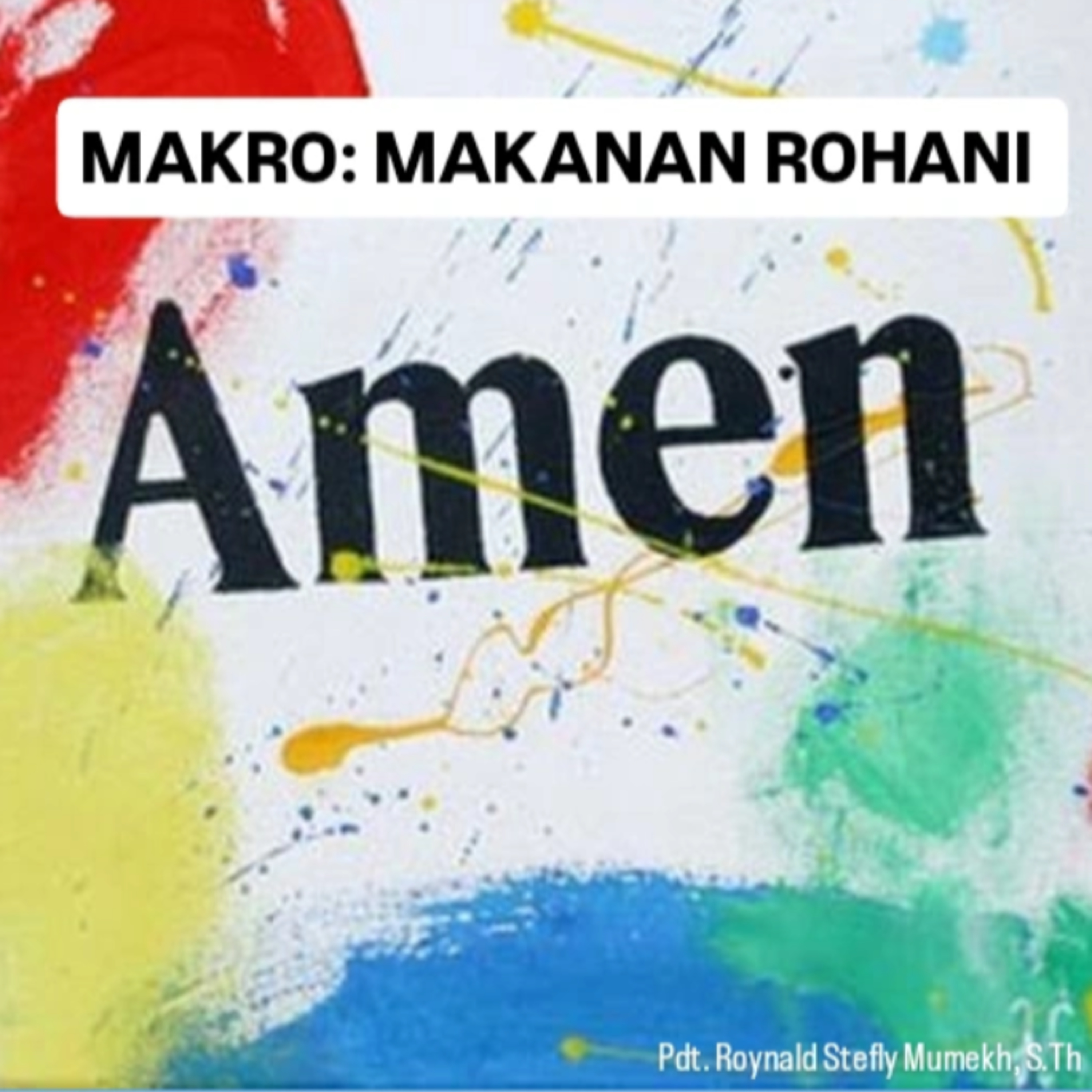 MAKRO: MAKANAN ROHANI, 24 Mei 2025 | Tema: Makna kata Amin | Nas: Matius 6:9-13