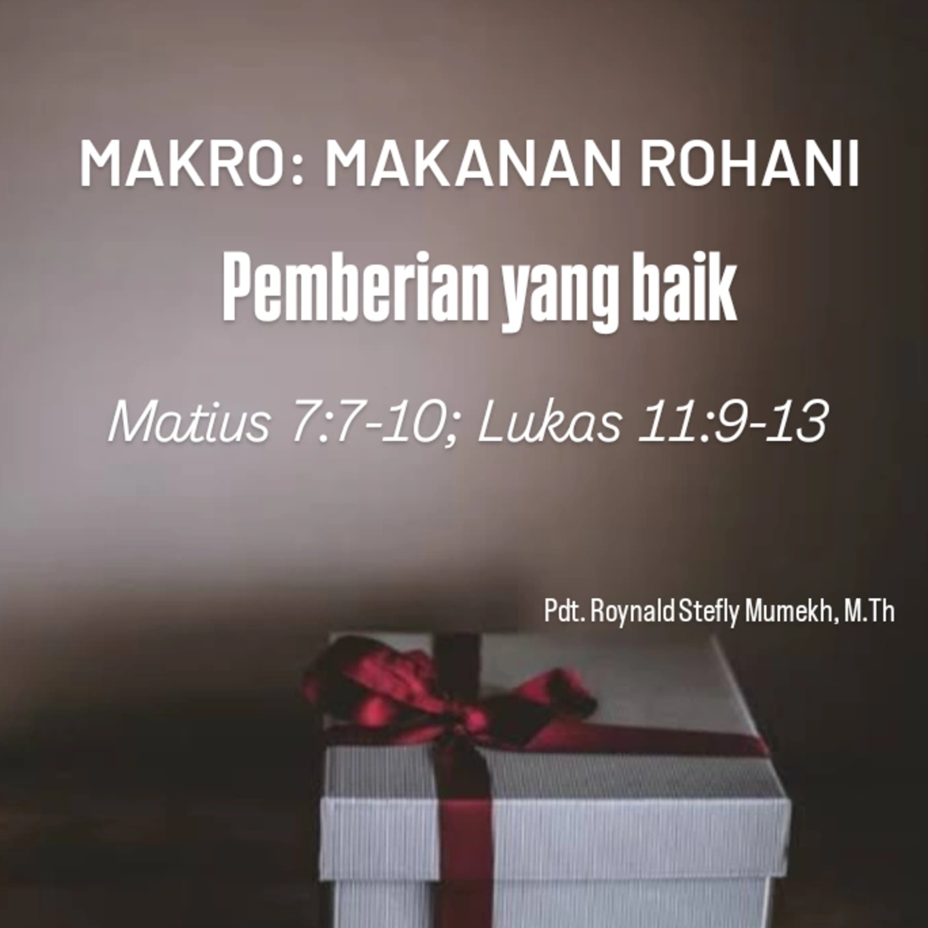 MAKRO: MAKANAN ROHANI, 25 Mei 2025 | Tema: Pemberian yang baik | Nas: Matius 7:7-11
