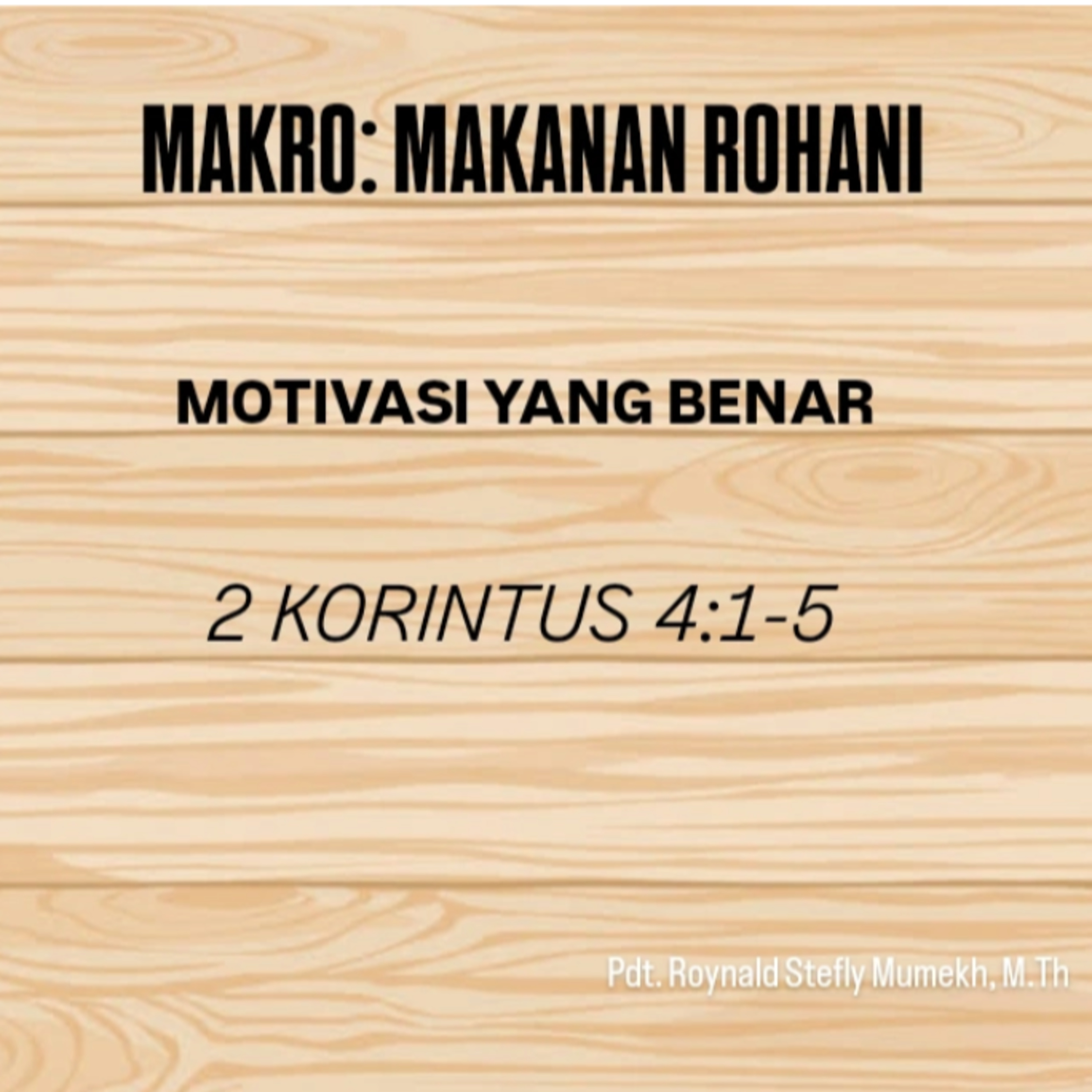 MAKRO: MAKANAN ROHANI, 27 Mei 2025 | Tema: Motivasi yang benar | Nas: 2 Korintus 4:1-5