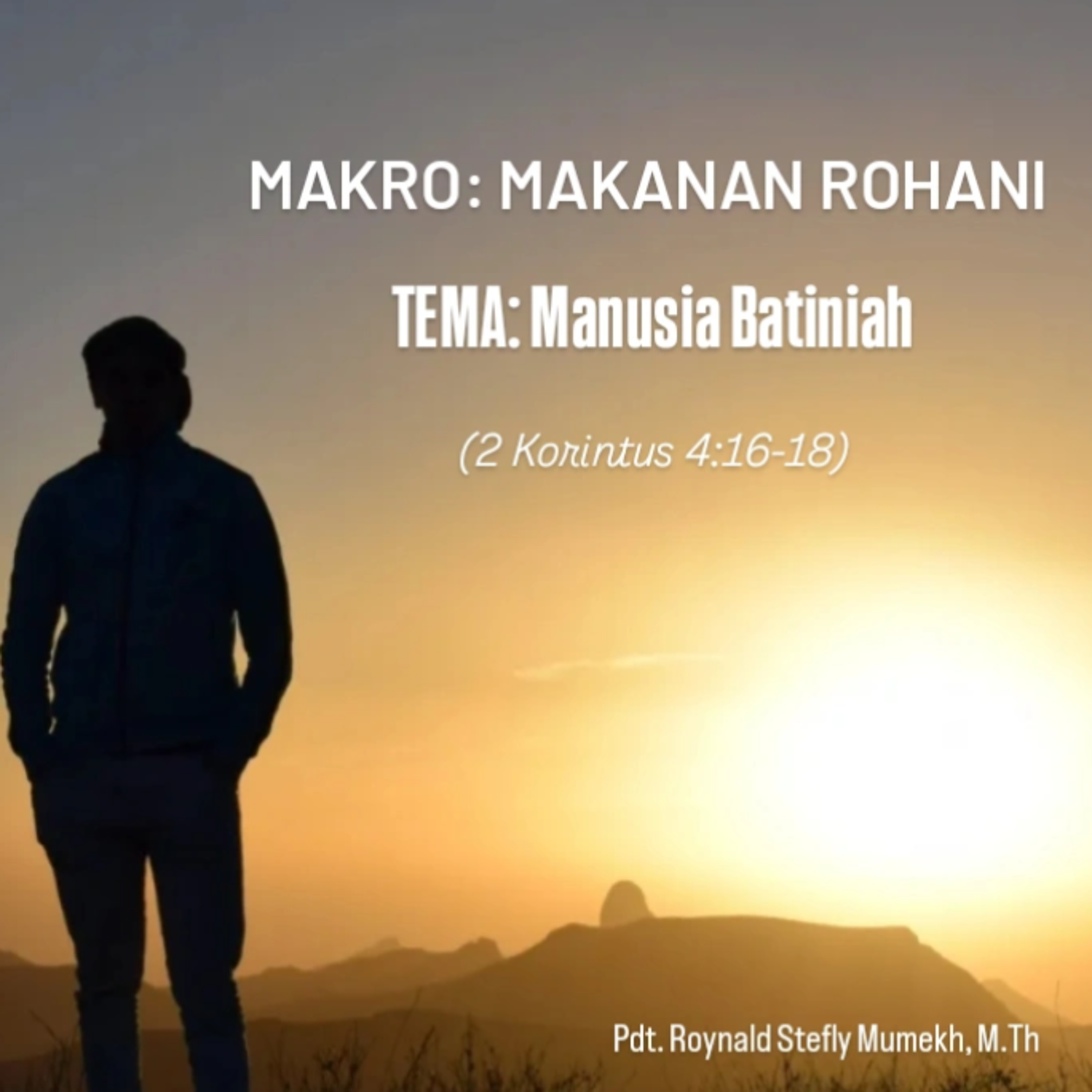 MAKRO: MAKANAN ROHANI, 1 Juni 2025 | Tema: Manusia Batiniah | Nas: 2 Korintus 4:16-18