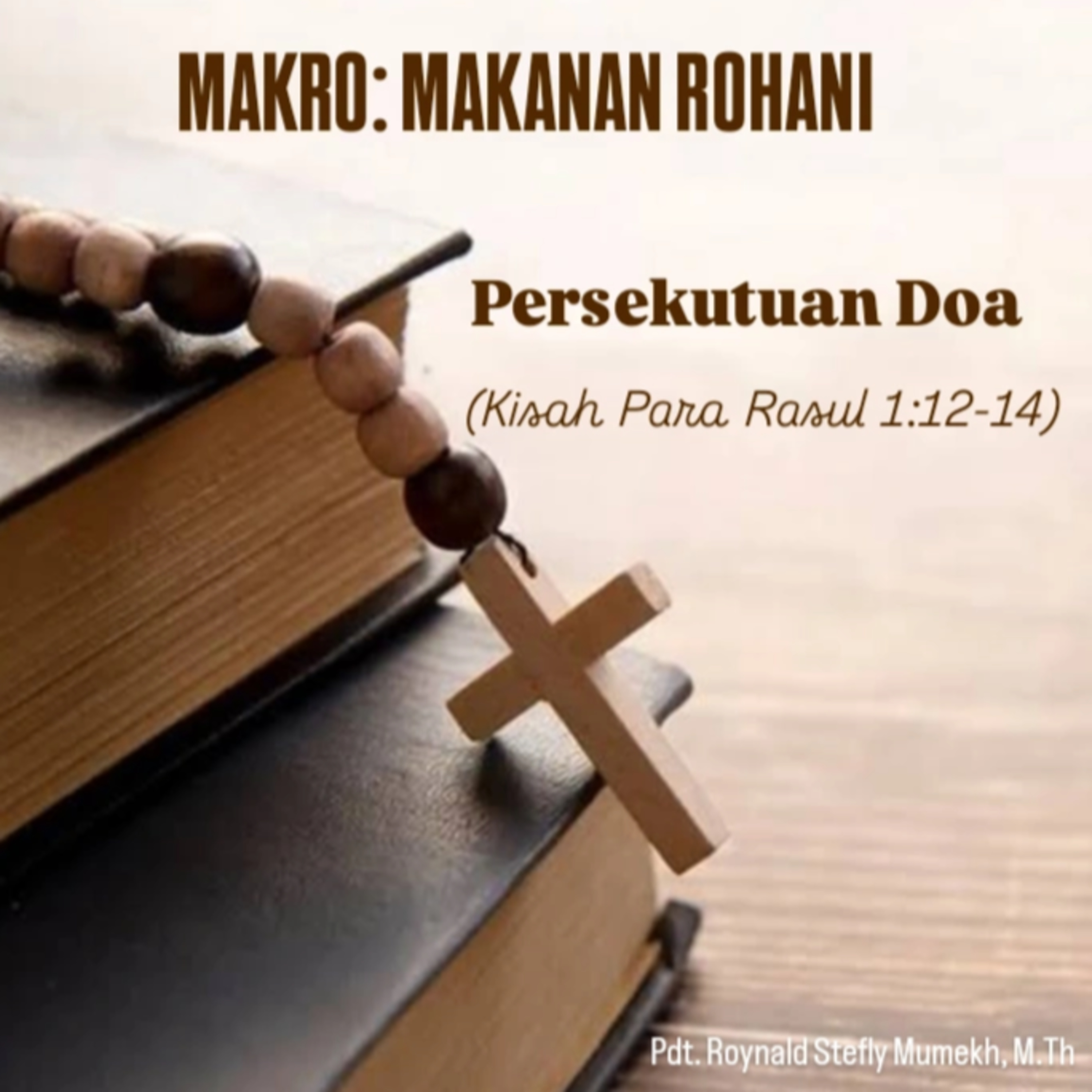 MAKRO: MAKANAN ROHANI, 2 Juni 2025 | Tema: Persekutuan Doa | Nas: Kisah Para Rasul 1:2-14