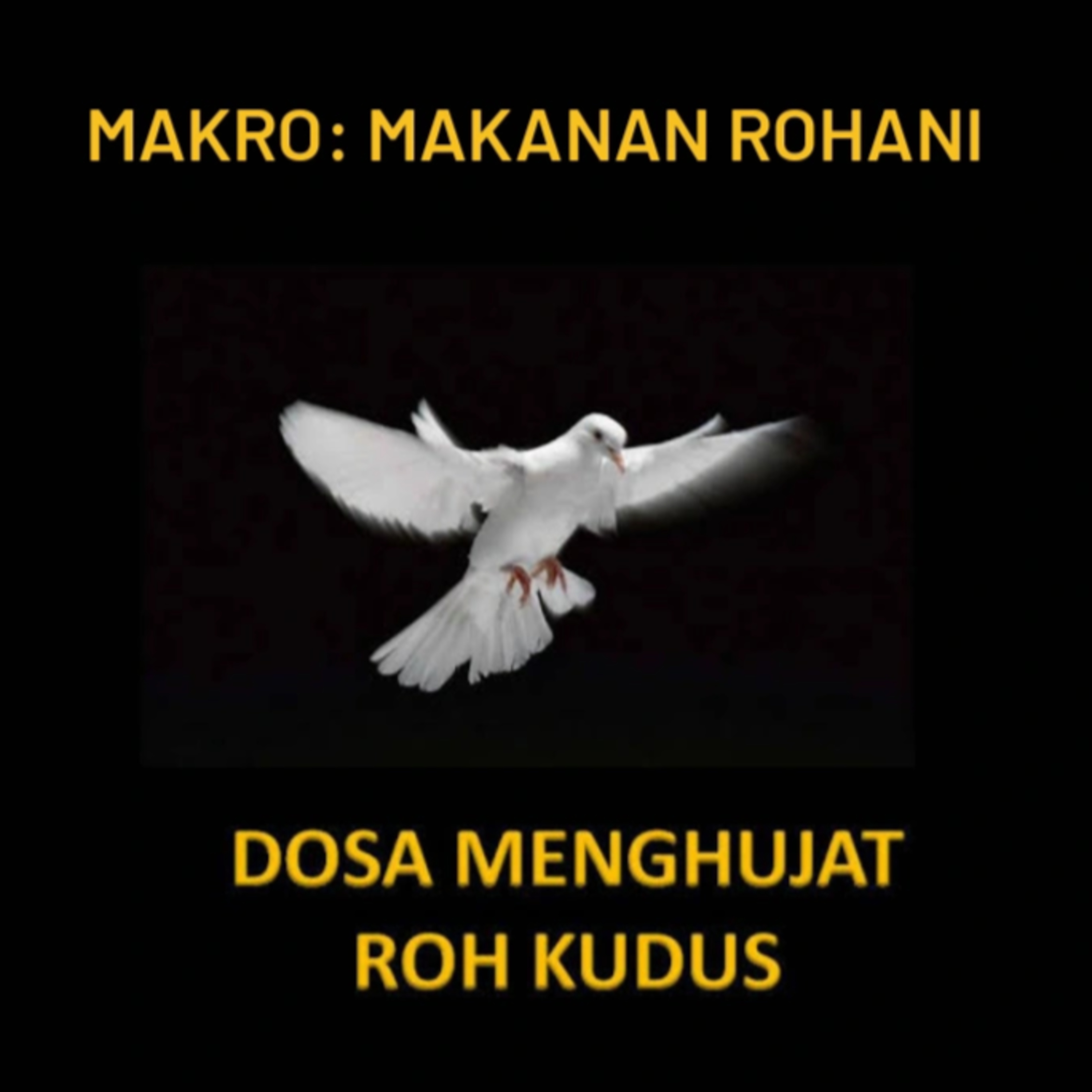 MAKRO: MAKANAN ROHANI, 5 Juni 2025 | Tema: Dosa menghujat Roh Kudus | Nas: Markus 3:20-30