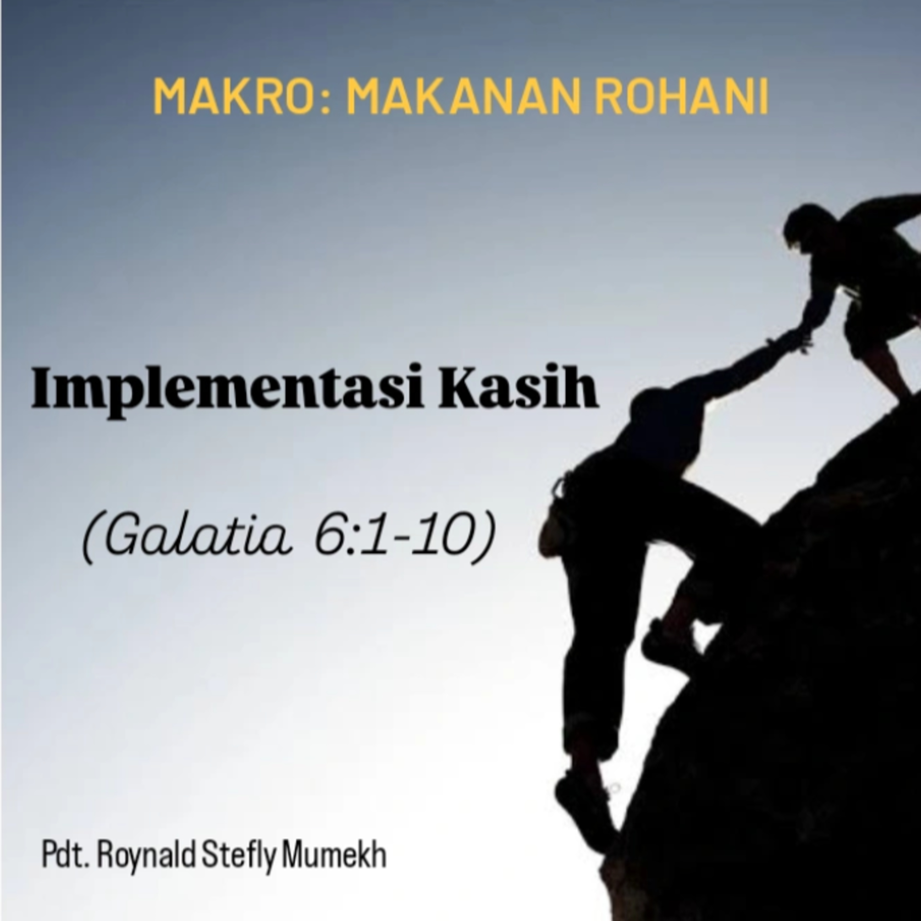 MAKRO: MAKANAN ROHANI, 12 Juni 2025 | Tema: Implementasi Kasih | Nas: Galatia 6:1-10