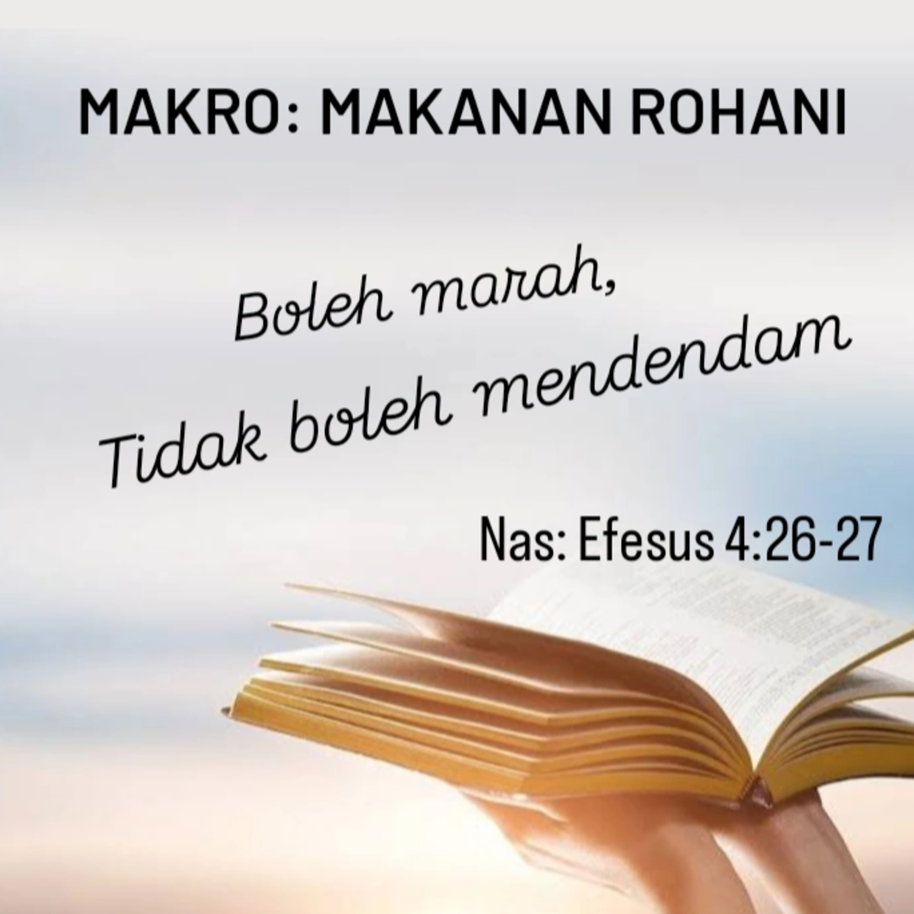 MAKRO: MAKANAN ROHANI, 17 Juni 2025 | Tema: Boleh marah, tidak boleh dendam | Nas: Efesus 4:26-27