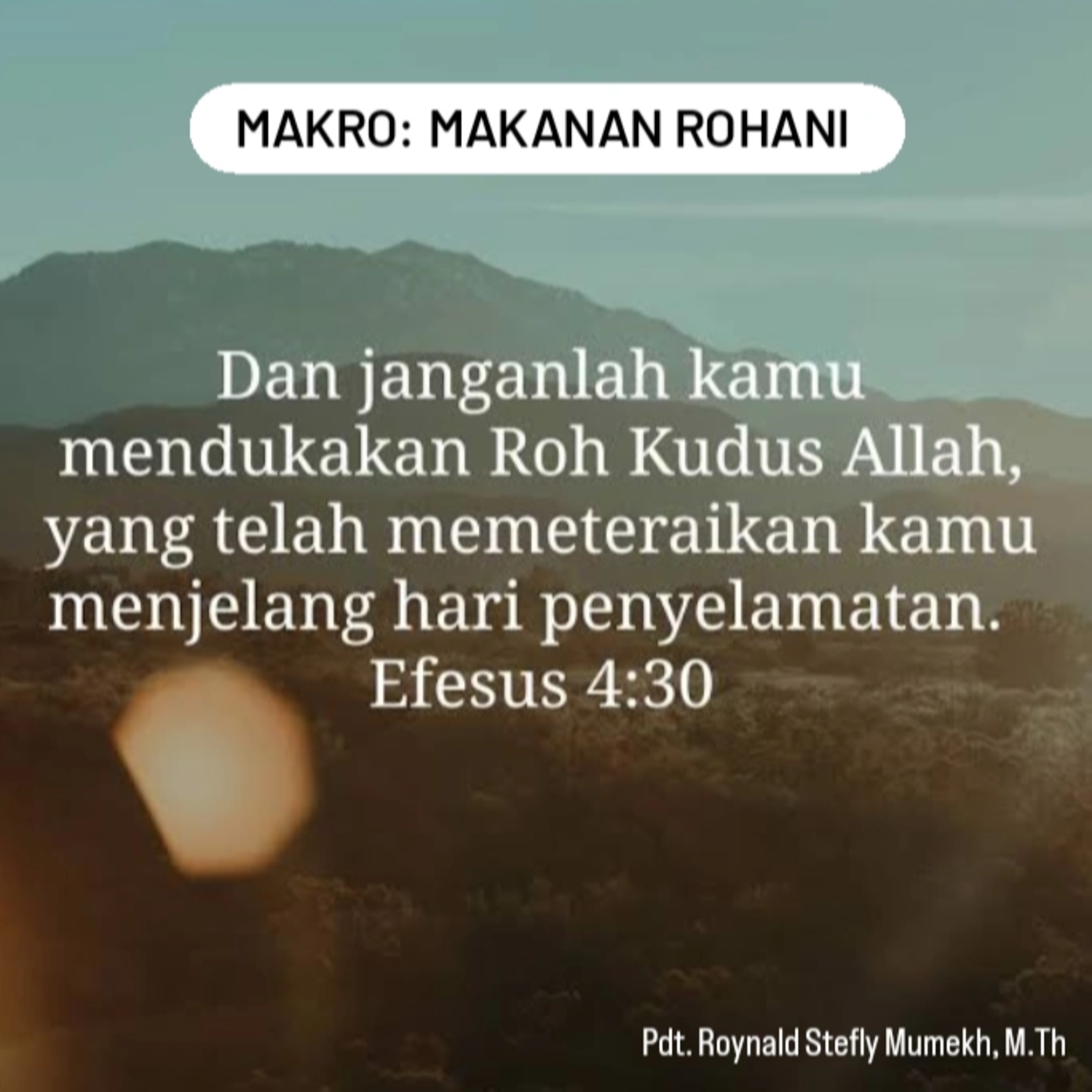 MAKRO: MAKANAN ROHANI, 20 Juni 2025 | Mendukakan Roh Kudus | Nas: Efesus 4:30