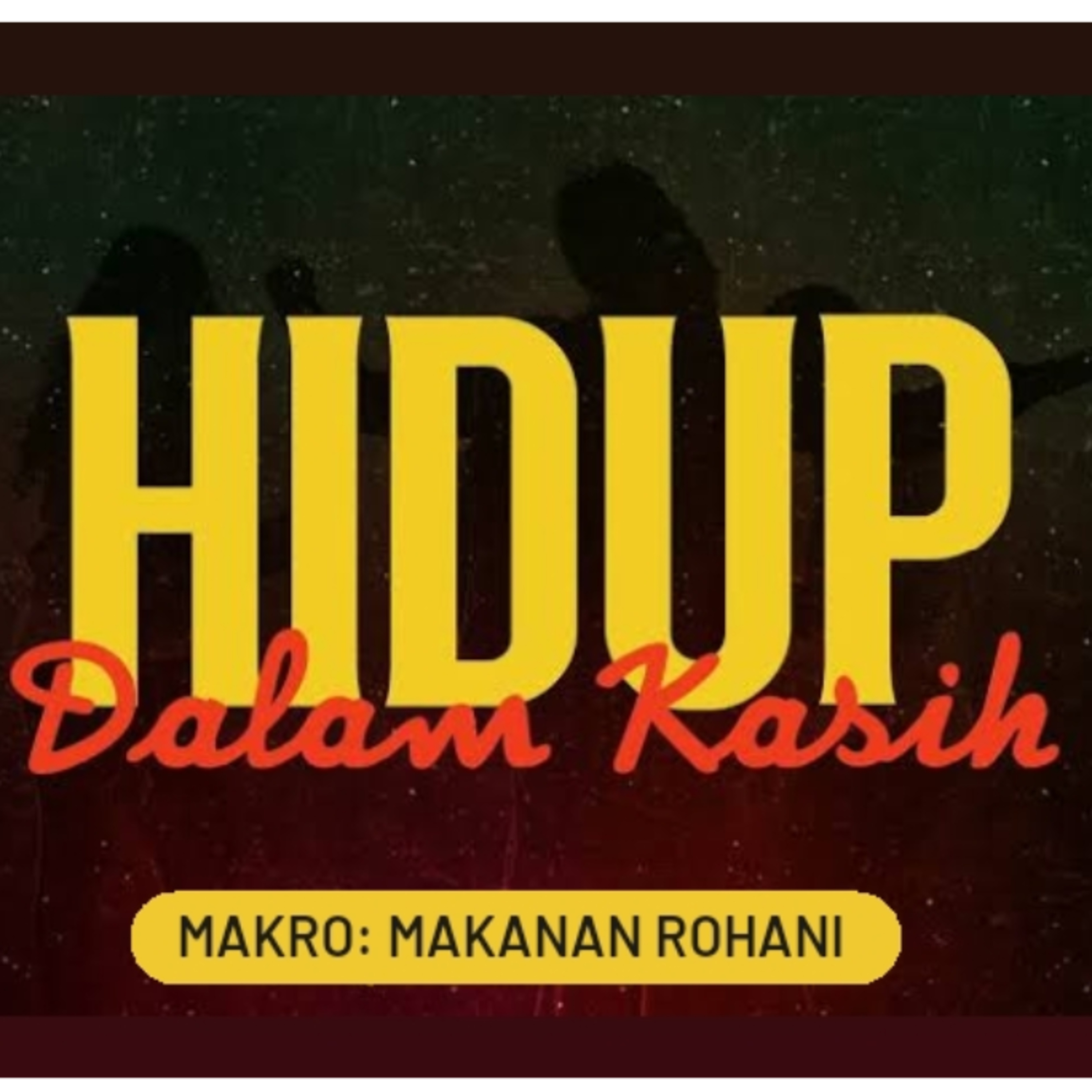 MAKRO: MAKANAN ROHANI, 23 Juni 2025 | Tema: Hidup dalam kasih | Nas: Efesus 5:2