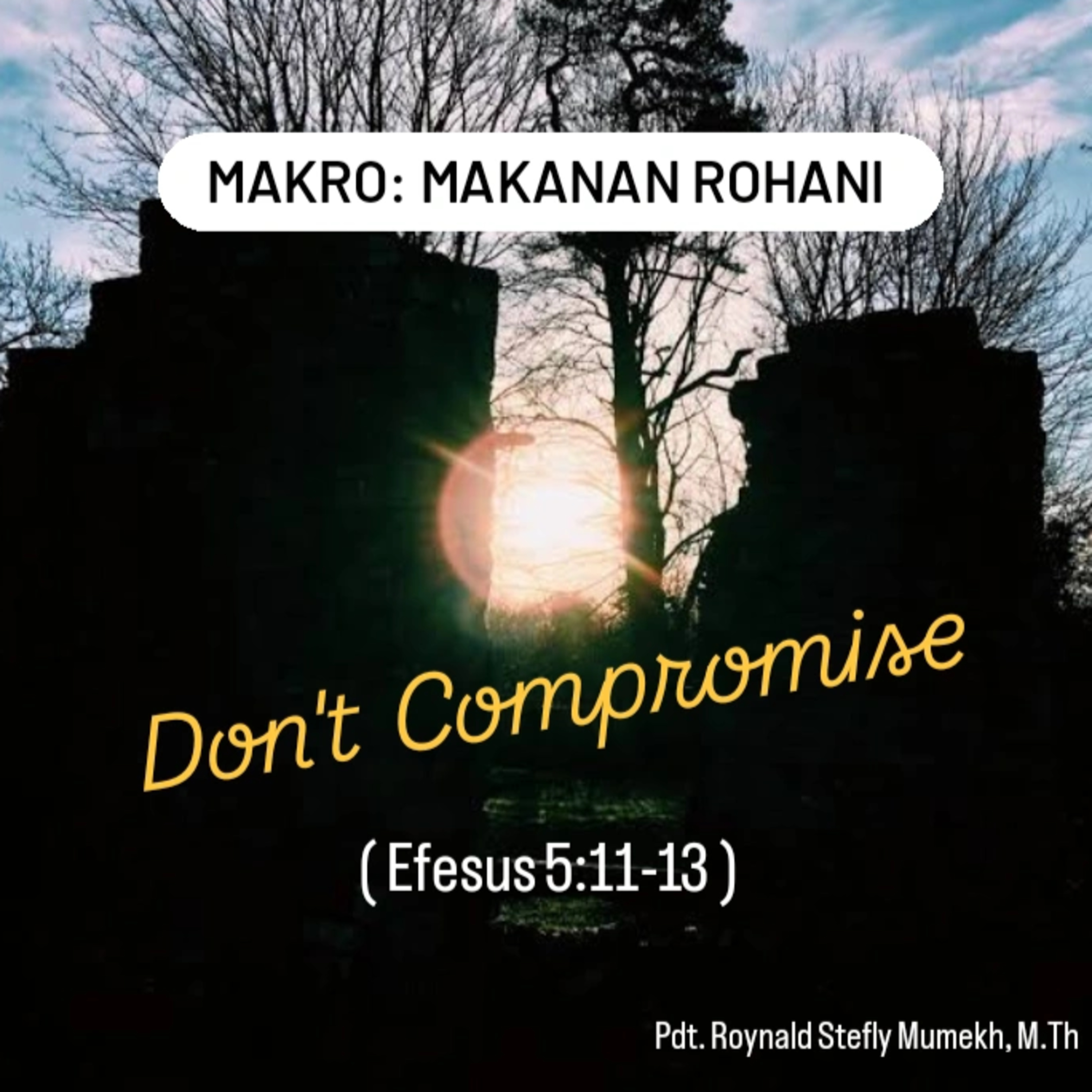 MAKRO: MAKANAN ROHANI, 26 Juni 2025 | Tema: Don't Compromise | Nas: Efesus 5:11-13