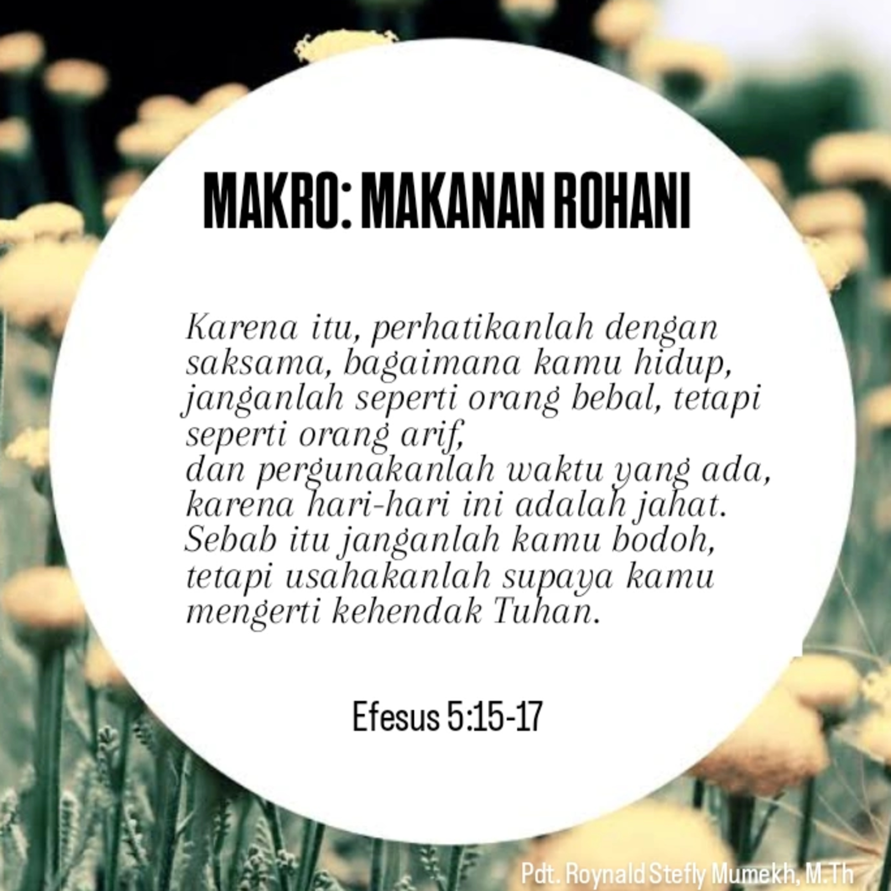 MAKRO: MAKANAN ROHANI, 27 Juni 2025 | Tema: Hidup Bijaksana | Nas: Efesus 5:15-17