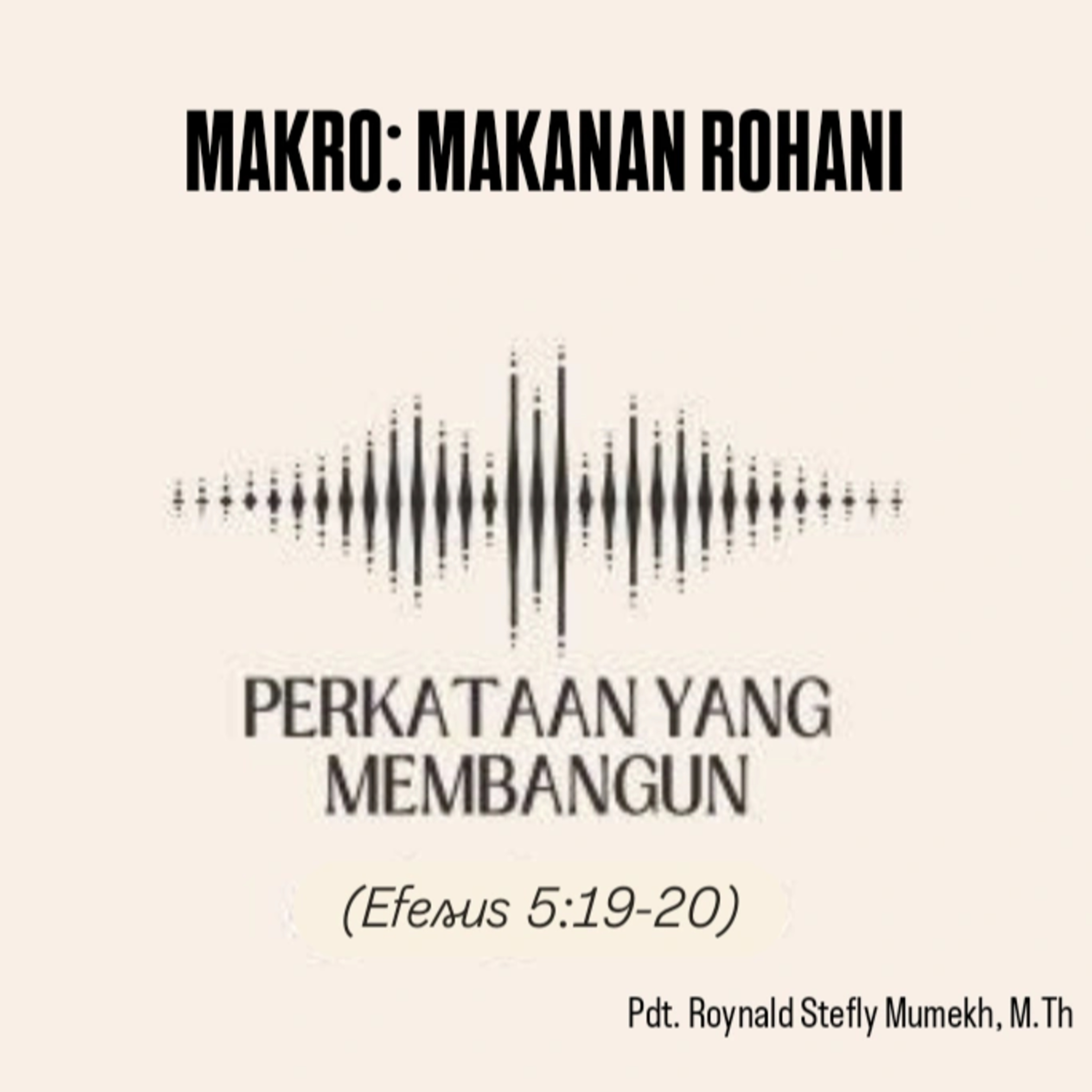 MAKRO: MAKANAN ROHANI, 29 Juni 2025 | Tema: Perkataan yang membangun | Nas: Efesus 5:19-20