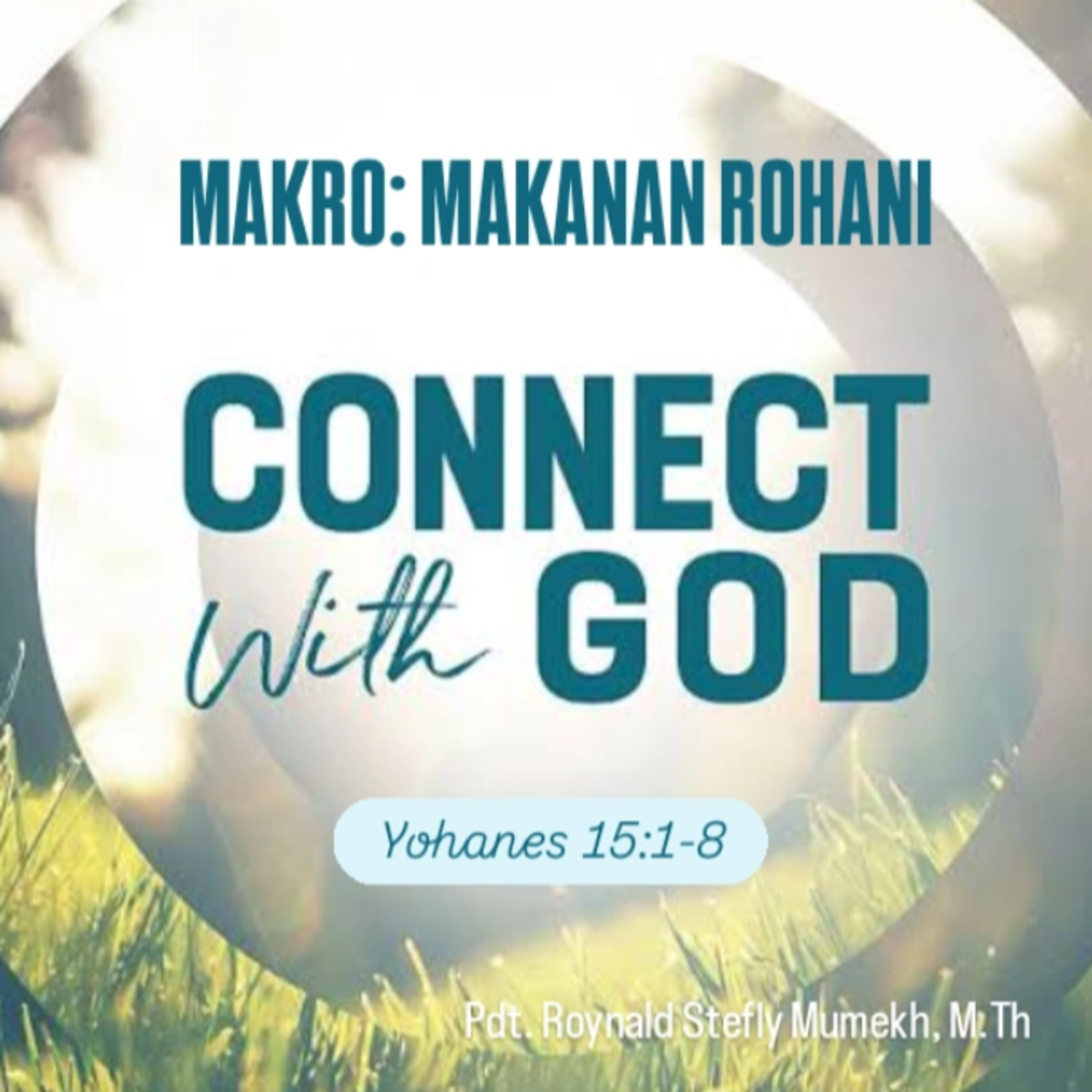 MAKRO: MAKANAN ROHANI, 3 Juli 2025 | Tema: Connect with God | Nas: Yohanes 15:1-8