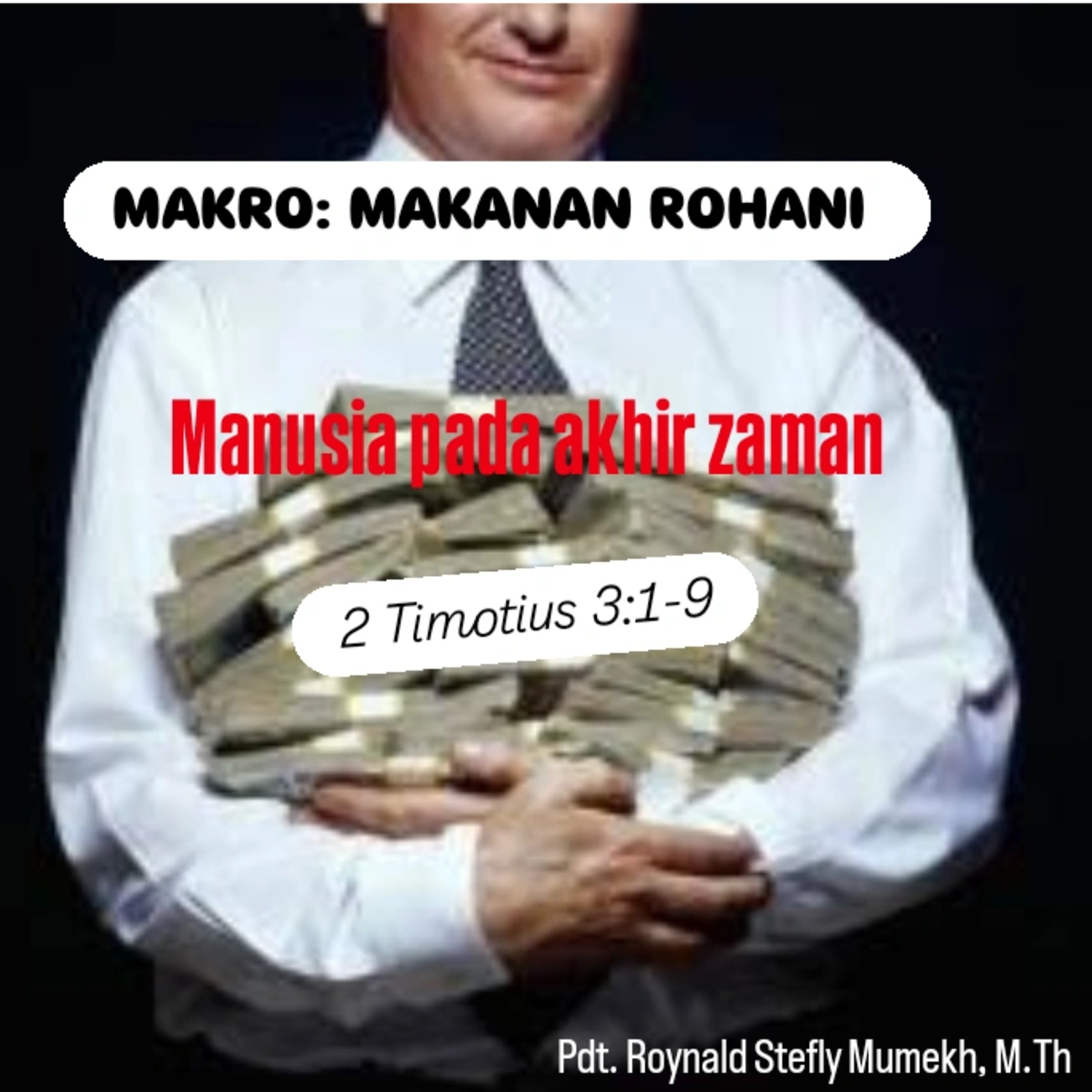 MAKRO: MAKANAN ROHANI, 6 Juli 2025 | Tema: Manusia pada akhir zaman | Nas: 2 Timotius 3:1-9