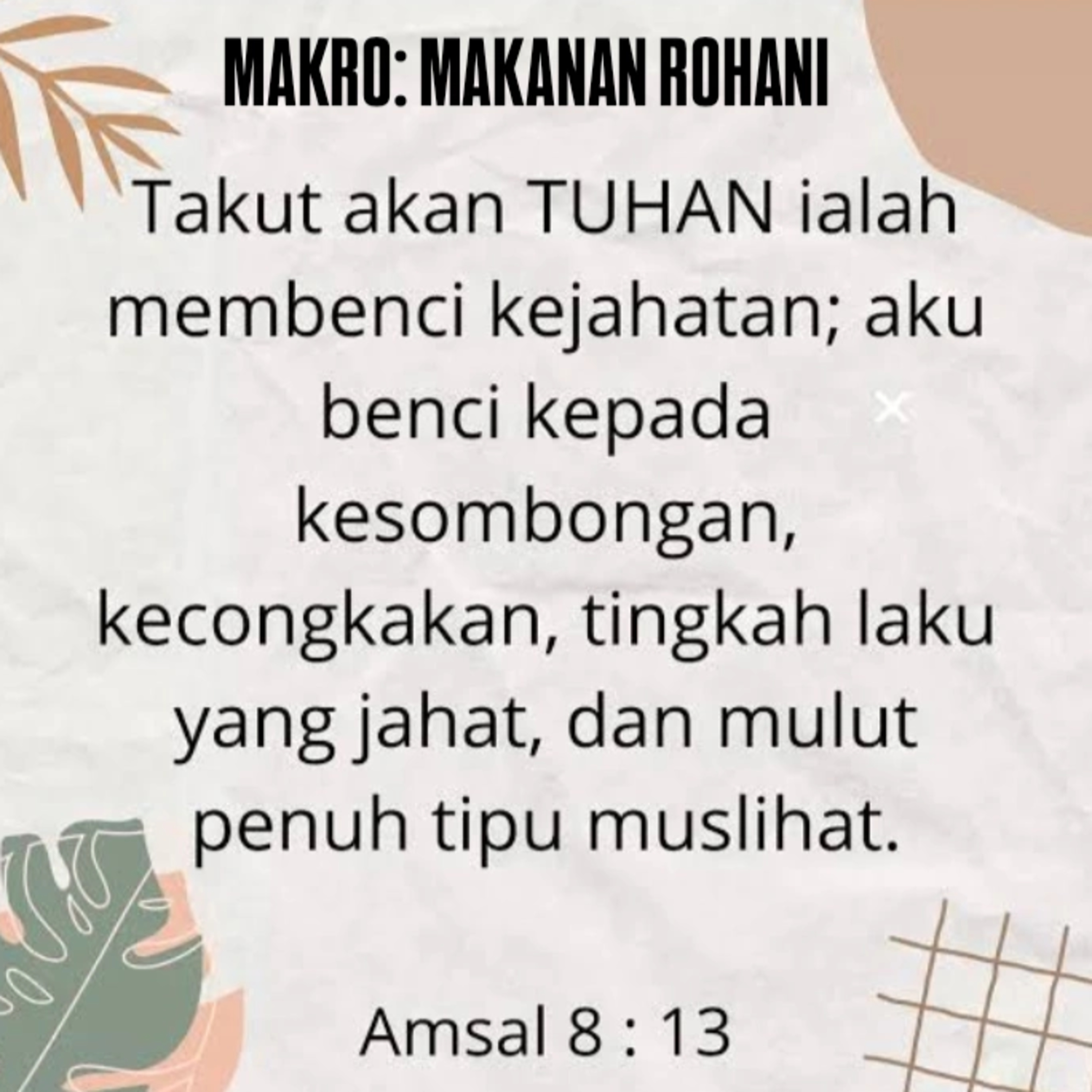 MAKRO: MAKANAN ROHANI, 7 Juli 2025 | Tema: Takut akan TUHAN | Nas: Amsal 8:13