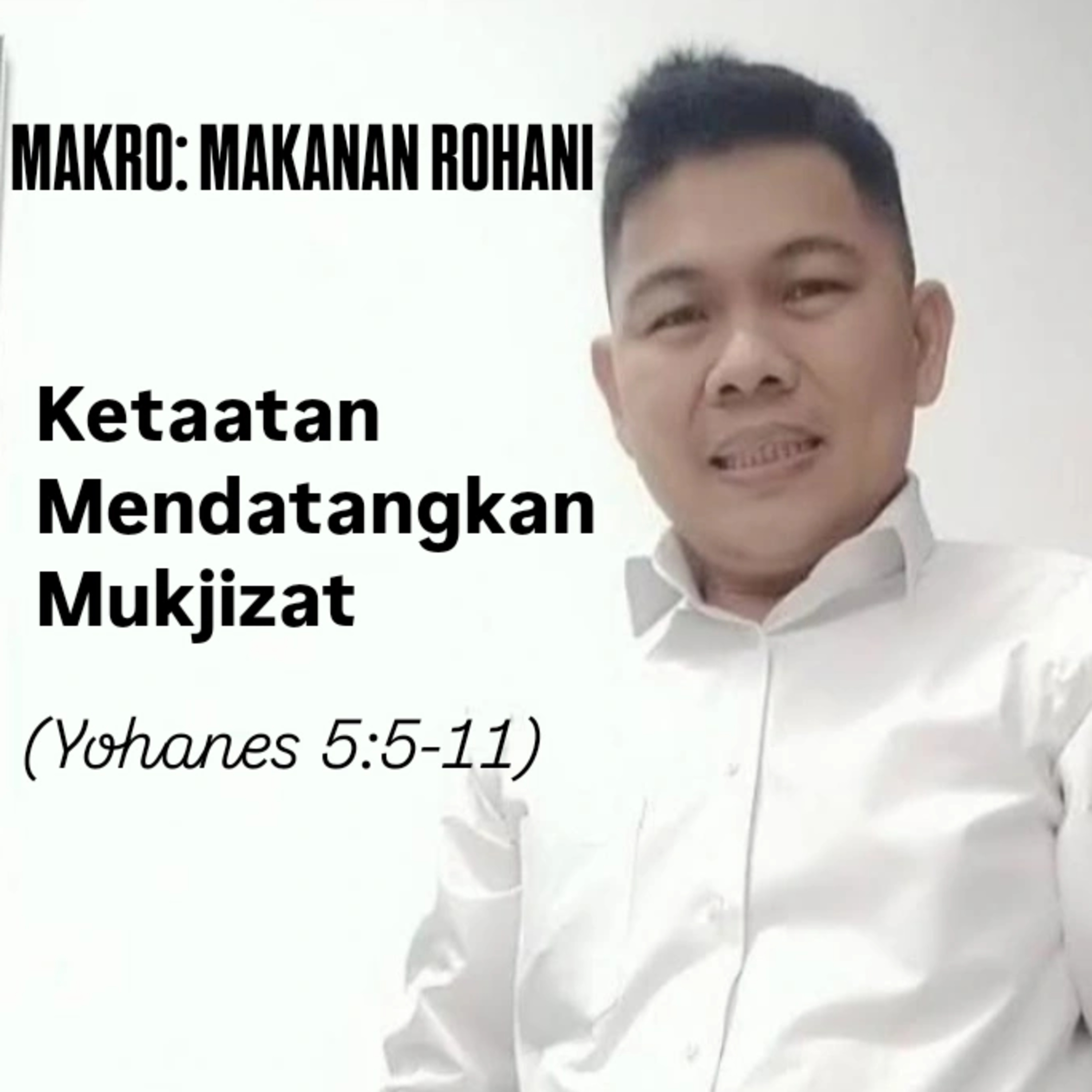 MAKRO: MAKANAN ROHANI, 8 Juli 2025 | Tema: Ketaatan mendatangkan mukjizat | Nas: Yohanes 5:5-11