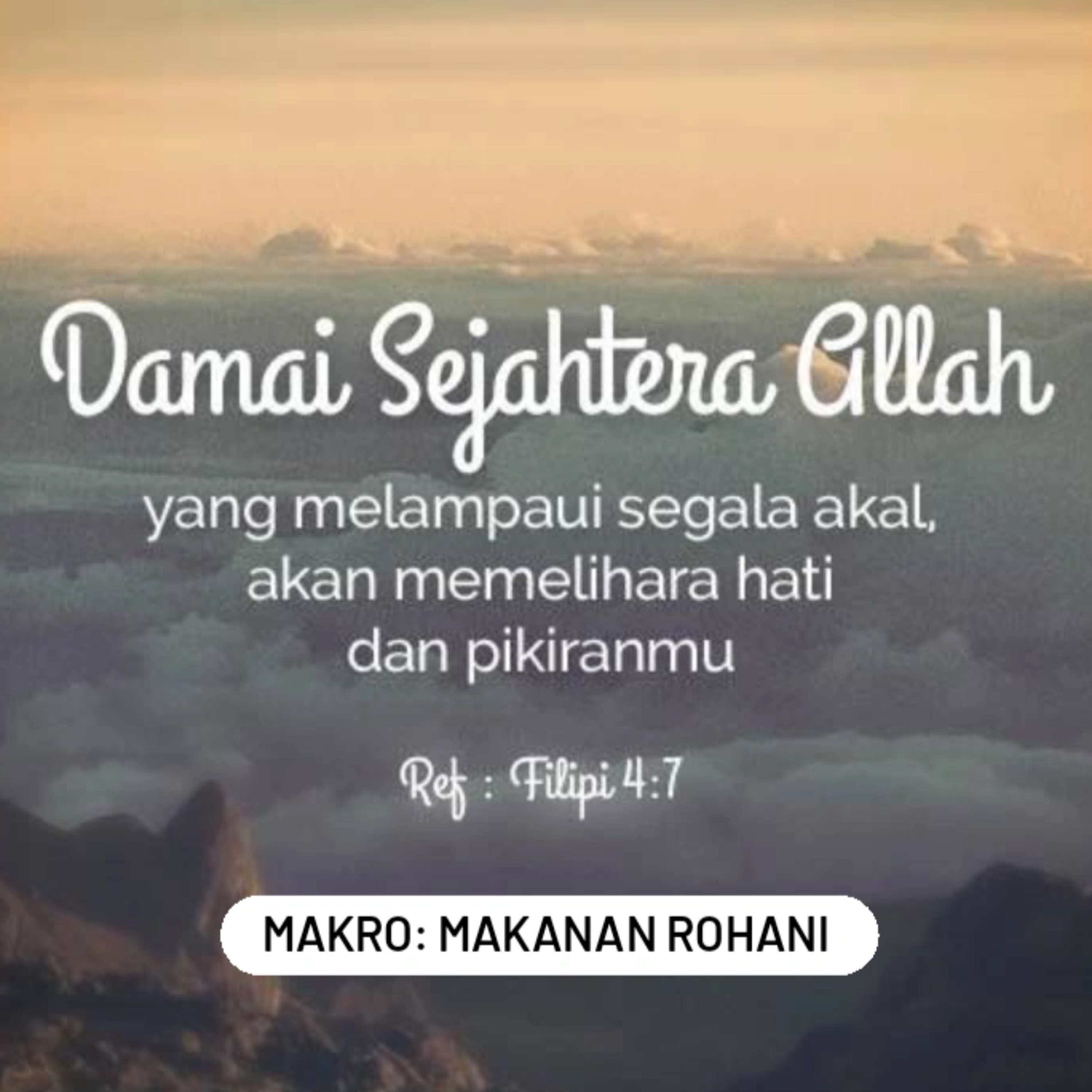 MAKRO: MAKANAN ROHANI, 10 Juli 2025 | Tema: Damai sejahtera Allah | Nas: Filipi 4:7
