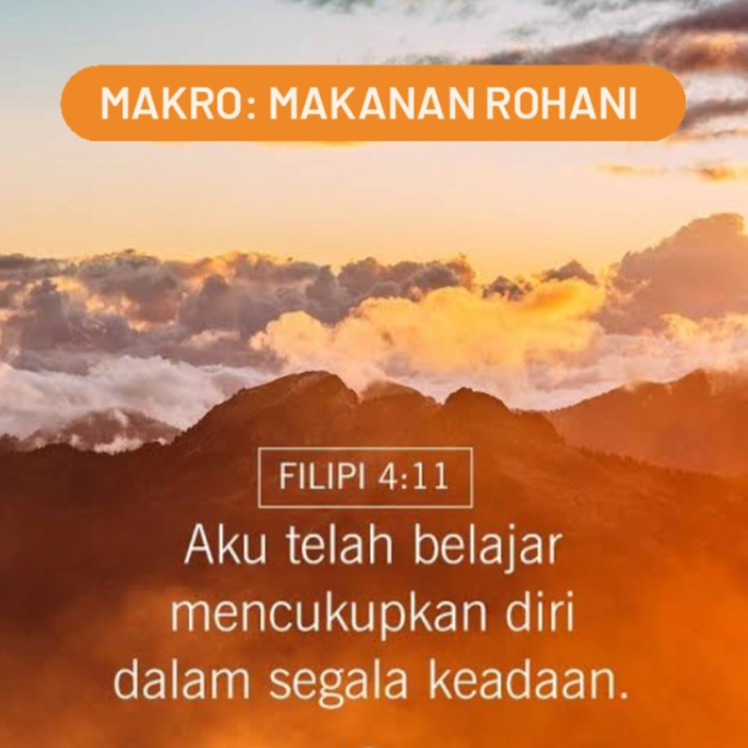 MAKRO: MAKANAN ROHANI, 11 Juli 2025 | Tema: Belajar mencukupkan diri | Nas: Filipi 4:10-12