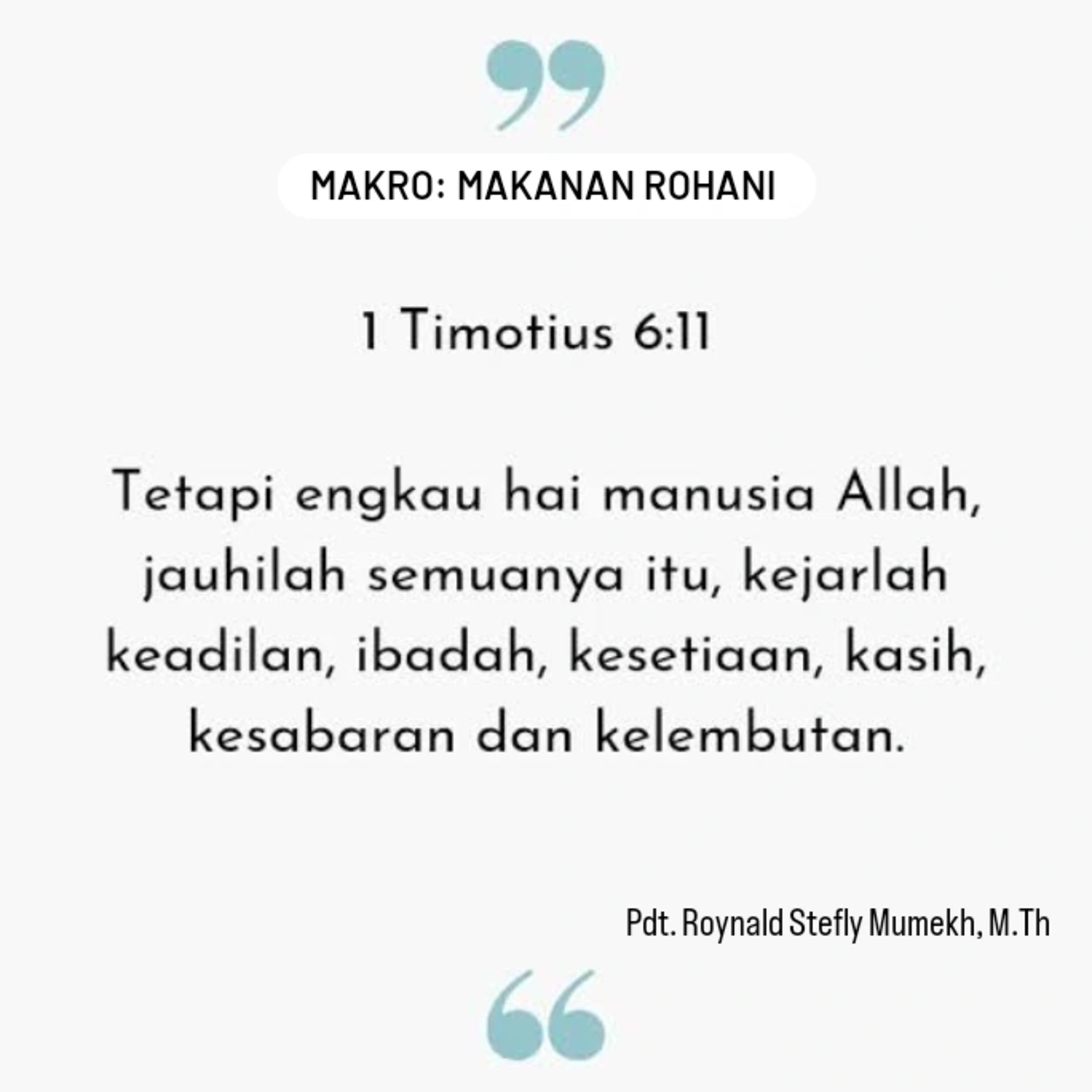 MAKRO: MAKANAN ROHANI, 13 Juli 2025 | Tema: Mengejar perkara-perkara rohani | Nas:1 Timotius 6:11-12