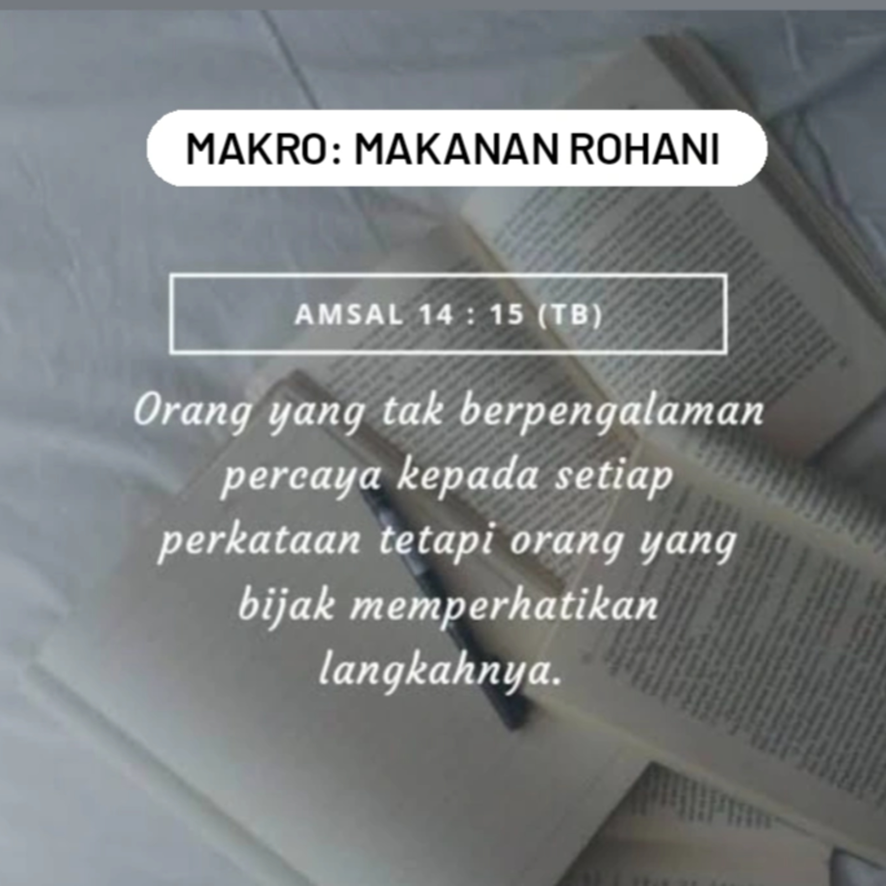MAKRO: MAKANAN ROHANI, 14 Juli 2025 | Tema: Bekerja dengan hikmat | Nas: Amsal 14:15-16