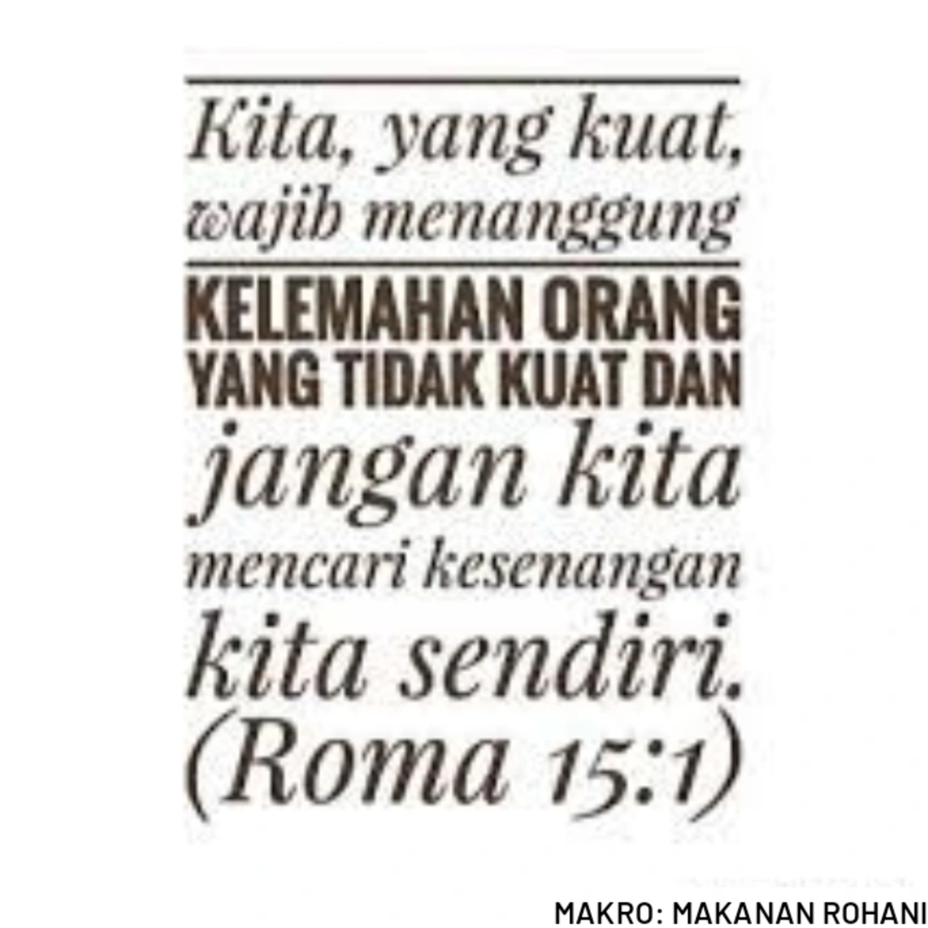 MAKRO: MAKANAN ROHANI, 18 Juli 2025 | Tema: Sepenanggungan | Nas: Roma 15:1-3