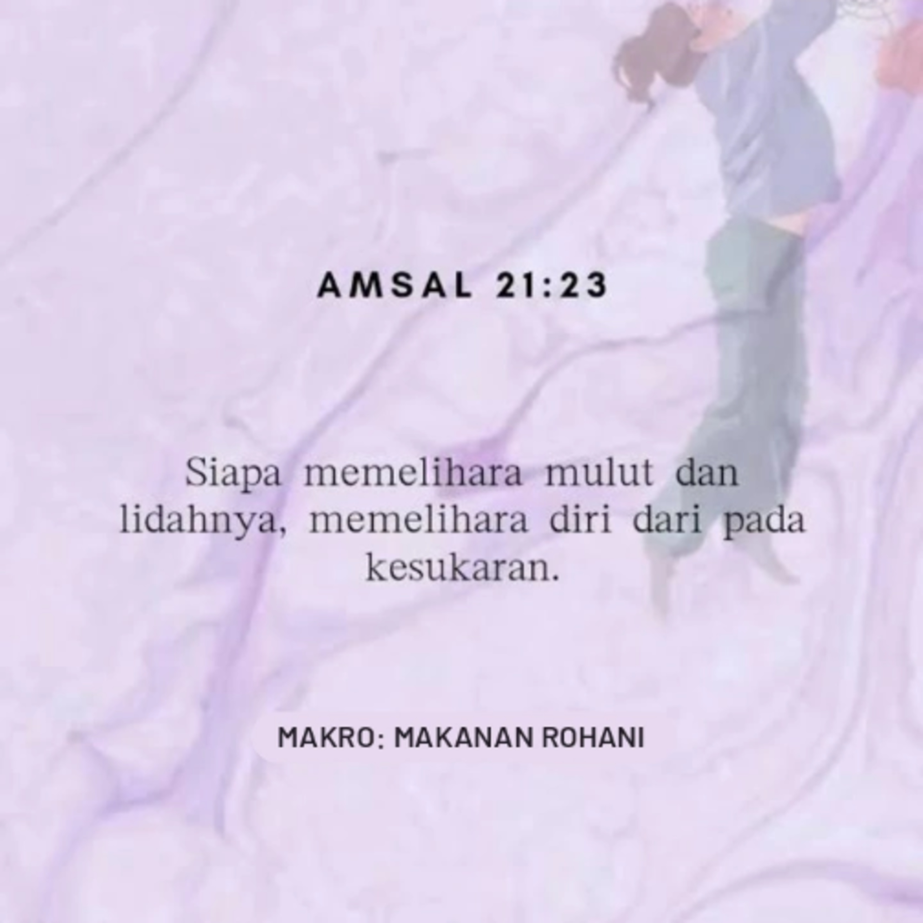 MAKRO: MAKANAN ROHANI, 21 Juli 2025 | Tema: Memelihara lidah | Nas: Amsal 21:23