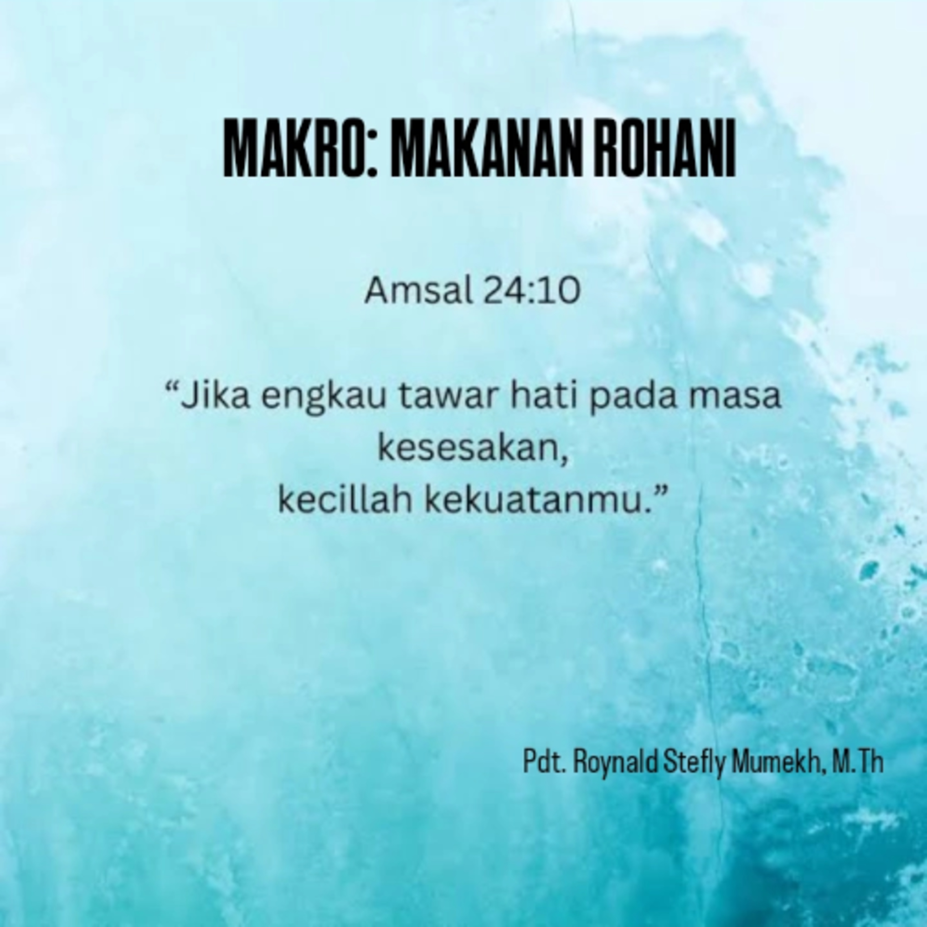 MAKRO: MAKANAN ROHANI, 24 Juli 2025 | Tema: Kekuatan hati | Nas: Amsal 24:10