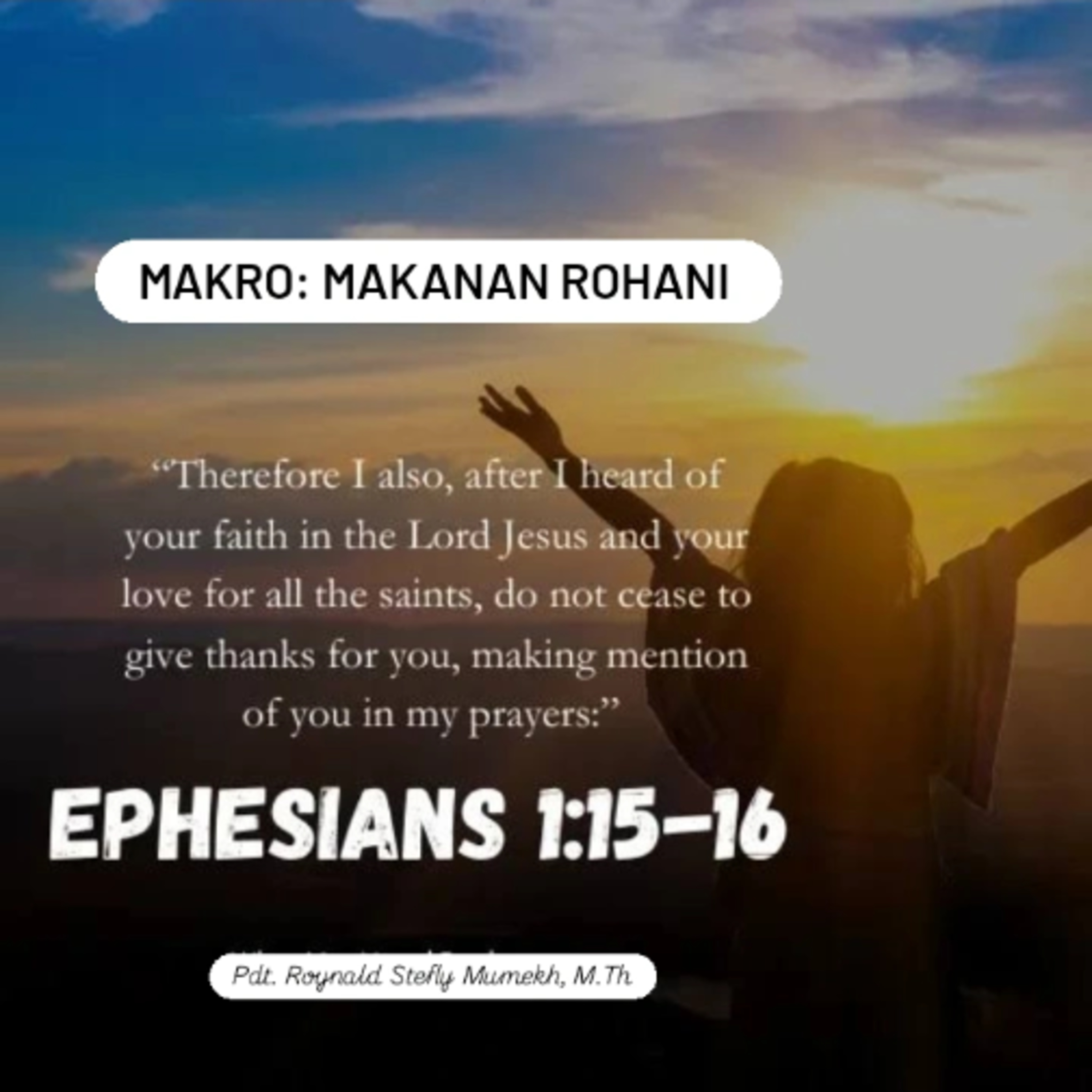 MAKRO: MAKANAN ROHANI, 27 Juli 2025 | Tema: Iman dan Kasih | Nas: Efesus 1:15-16