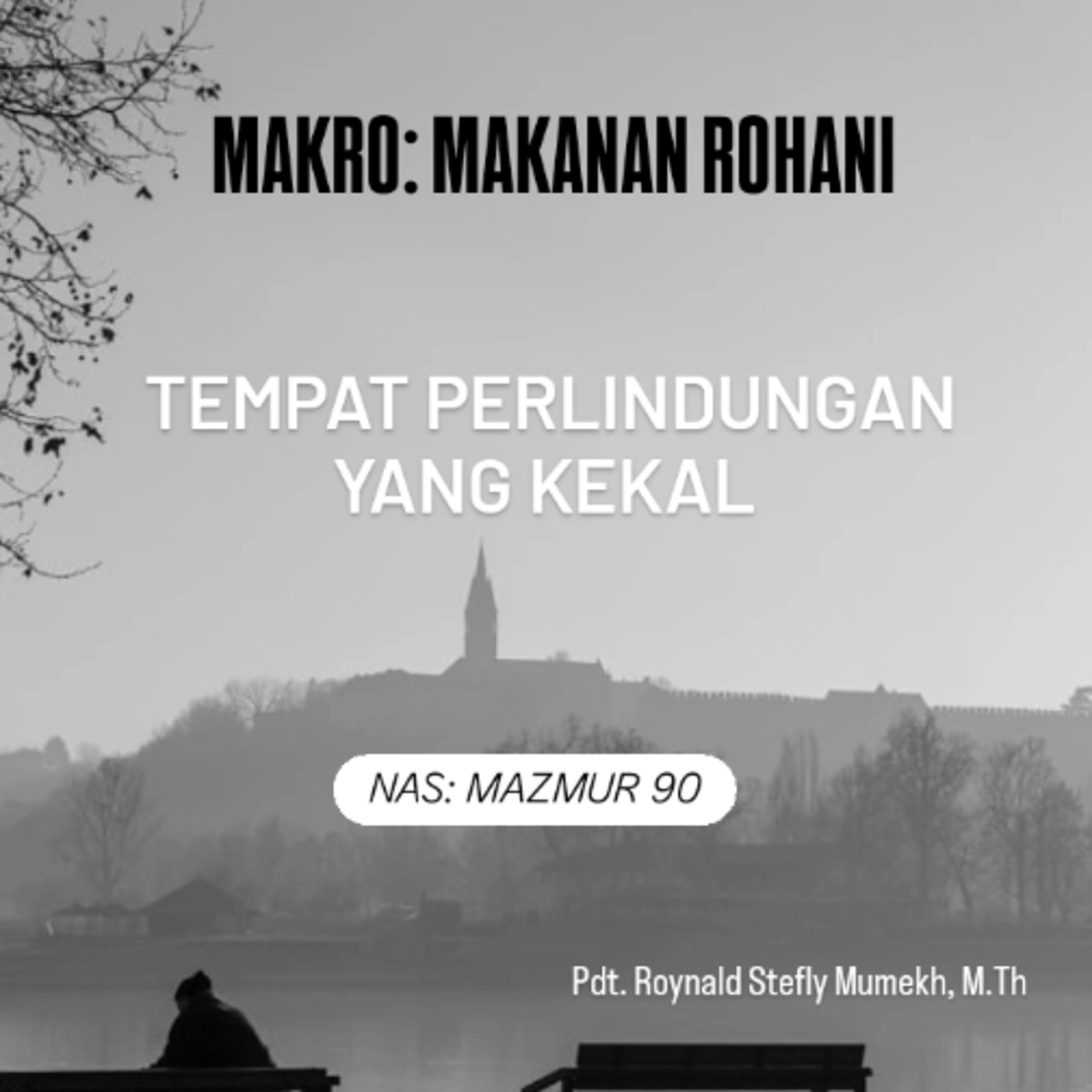 MAKRO: MAKANAN ROHANI, 2 Agustus 2025 | Tema: Tempat perlindungan yang kekal | Nas: Mazmur 90