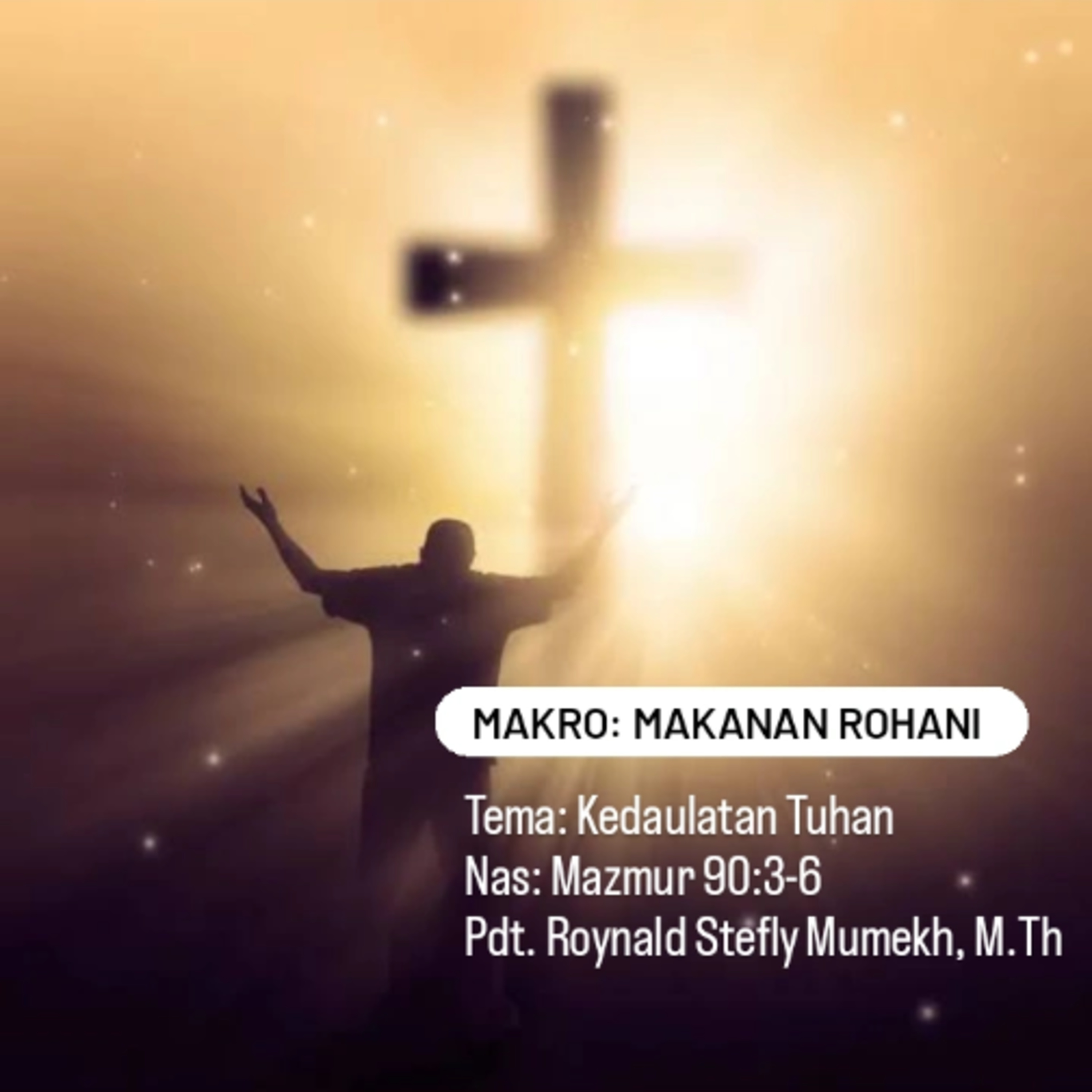 MAKRO: MAKANAN ROHANI, 3 Agustus 2025 | Tema: Kedaulatan Tuhan | Nas: Mazmur 90 :3-6