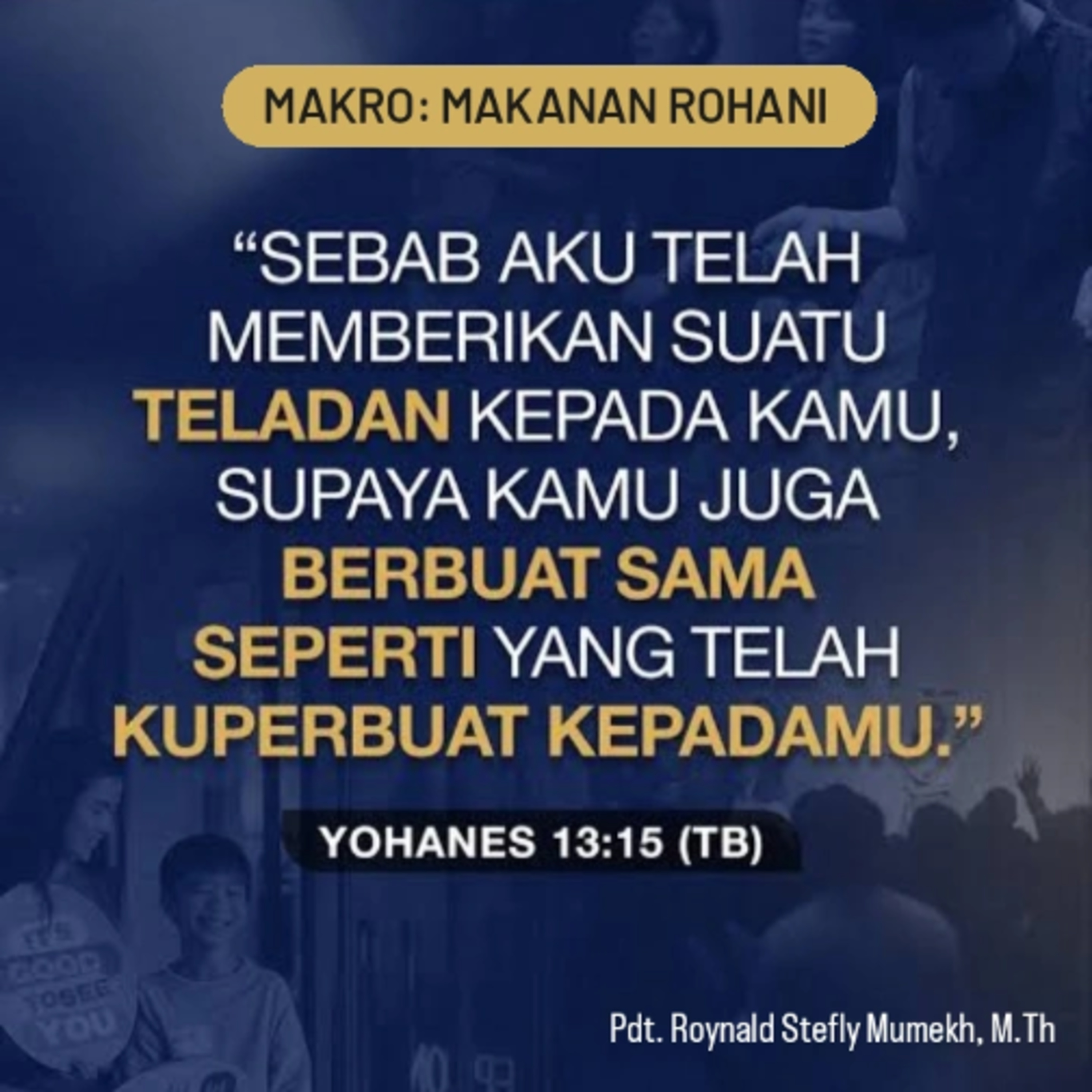 MAKRO: MAKANAN ROHANI, 10 Agustus 2025 | Tema: Kristen yang sejati | Nas: Yohanes 13:15
