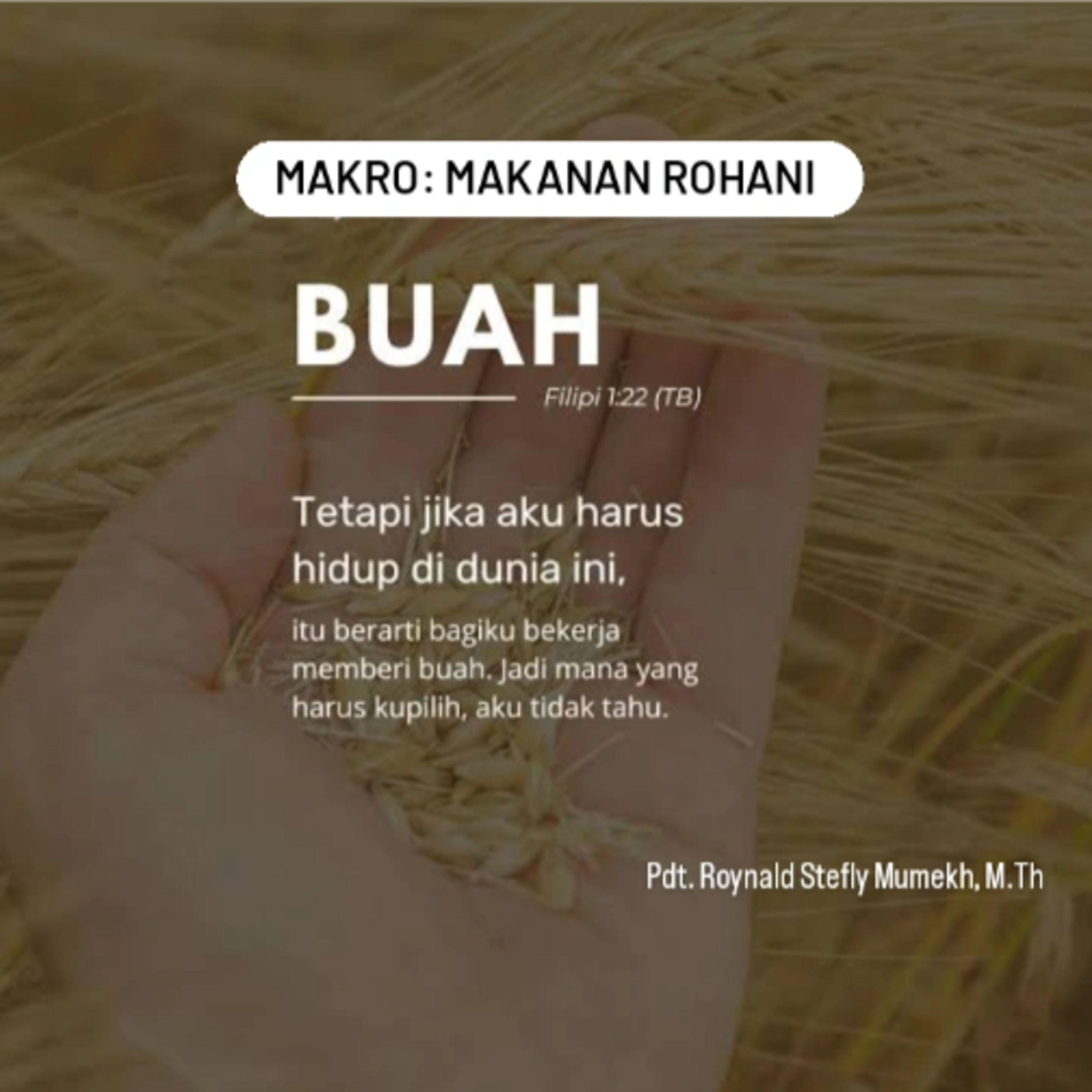 MAKRO: MAKANAN ROHANI, 7 Agustus 2025 | Tema: Bekerja memberi buah | Nas: Filipi 1:22