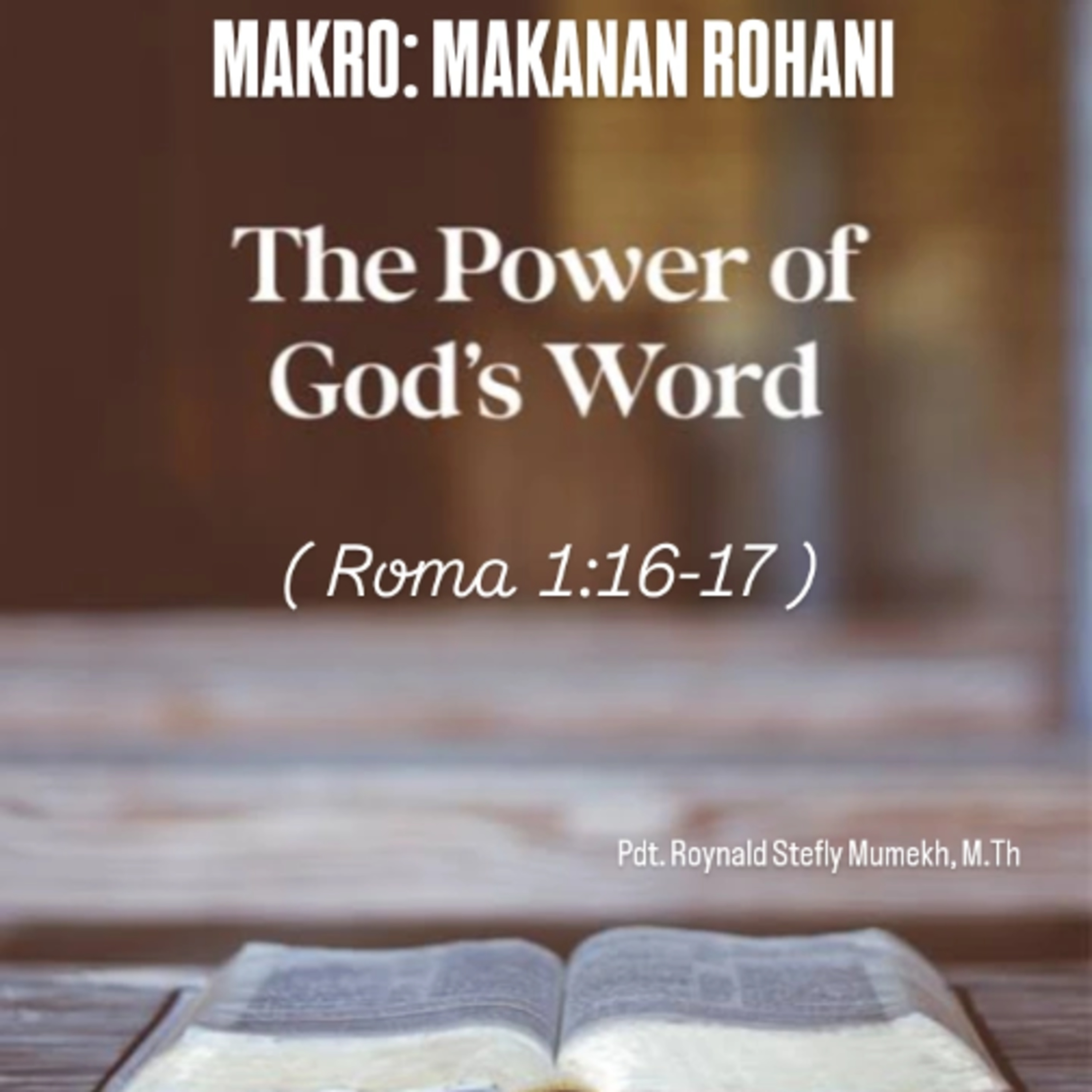 MAKRO: MAKANAN ROHANI, 11 Agustus 2025 | Tema: The Power of God's Word | Nas: Roma 1:16-17