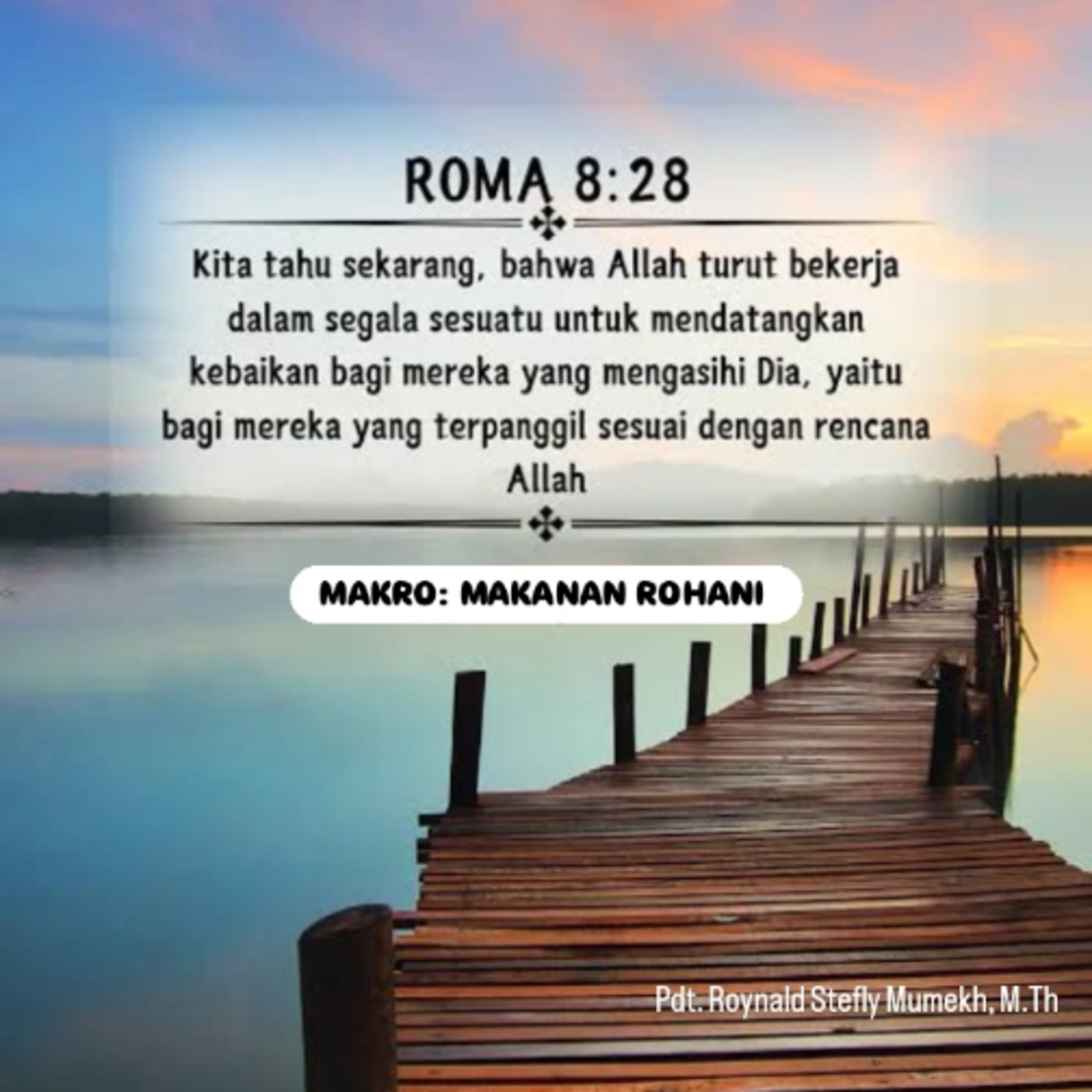 MAKRO: MAKANAN ROHANI, 12 Agustus 2025 | Tema: Allah turut bekerja | Nas: Roma 8:28