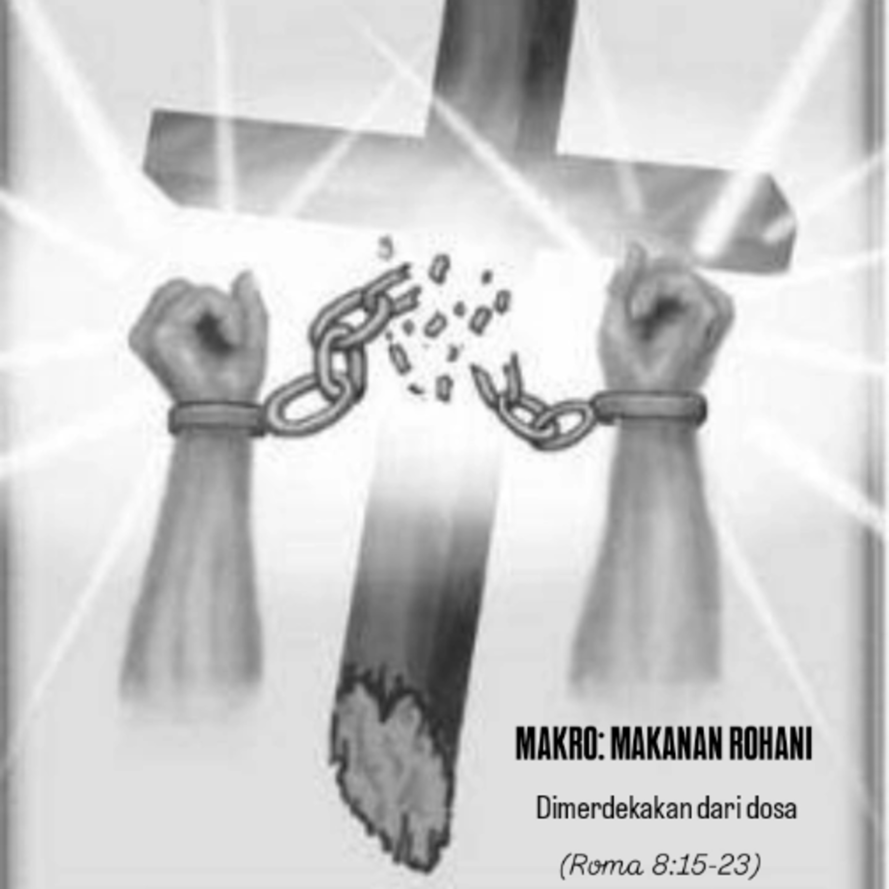 MAKRO: MAKANAN ROHANI, 13 Agustus 2025 | Tema: Dimerdekakan dari dosa | Nas: Roma 6:15-23